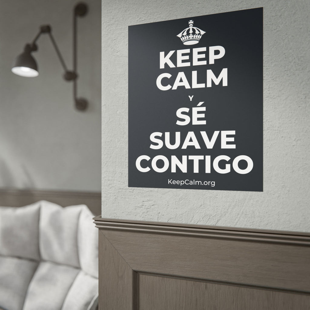 KEEP CALM Y SÉ SUAVE CONTIGO Poster (Dark)