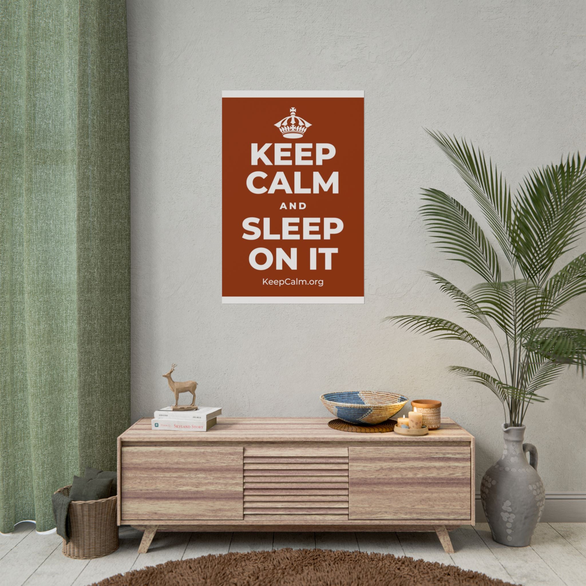 KEEP CALM AND SLEEP ON IT Poster