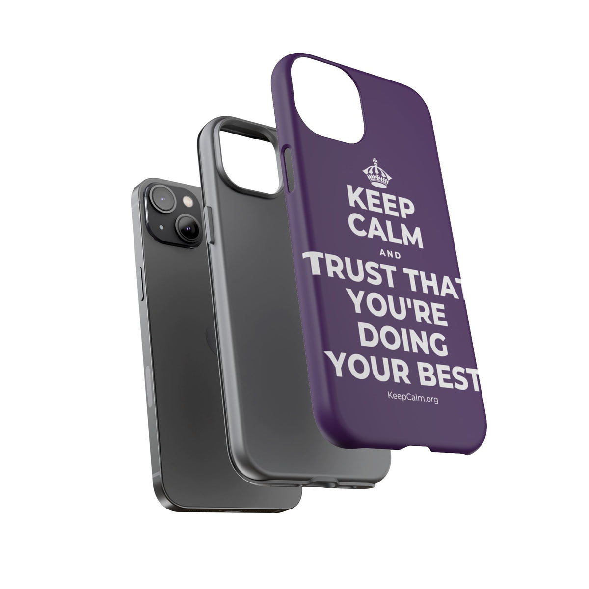 KEEP CALM AND TRUST THAT YOU'RE DOING YOUR BEST Phone Case