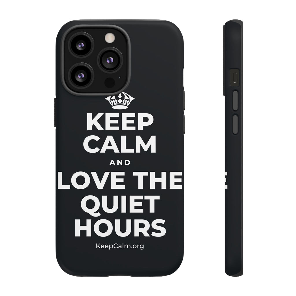 KEEP CALM AND LOVE THE QUIET HOURS Phone Case (Dark)