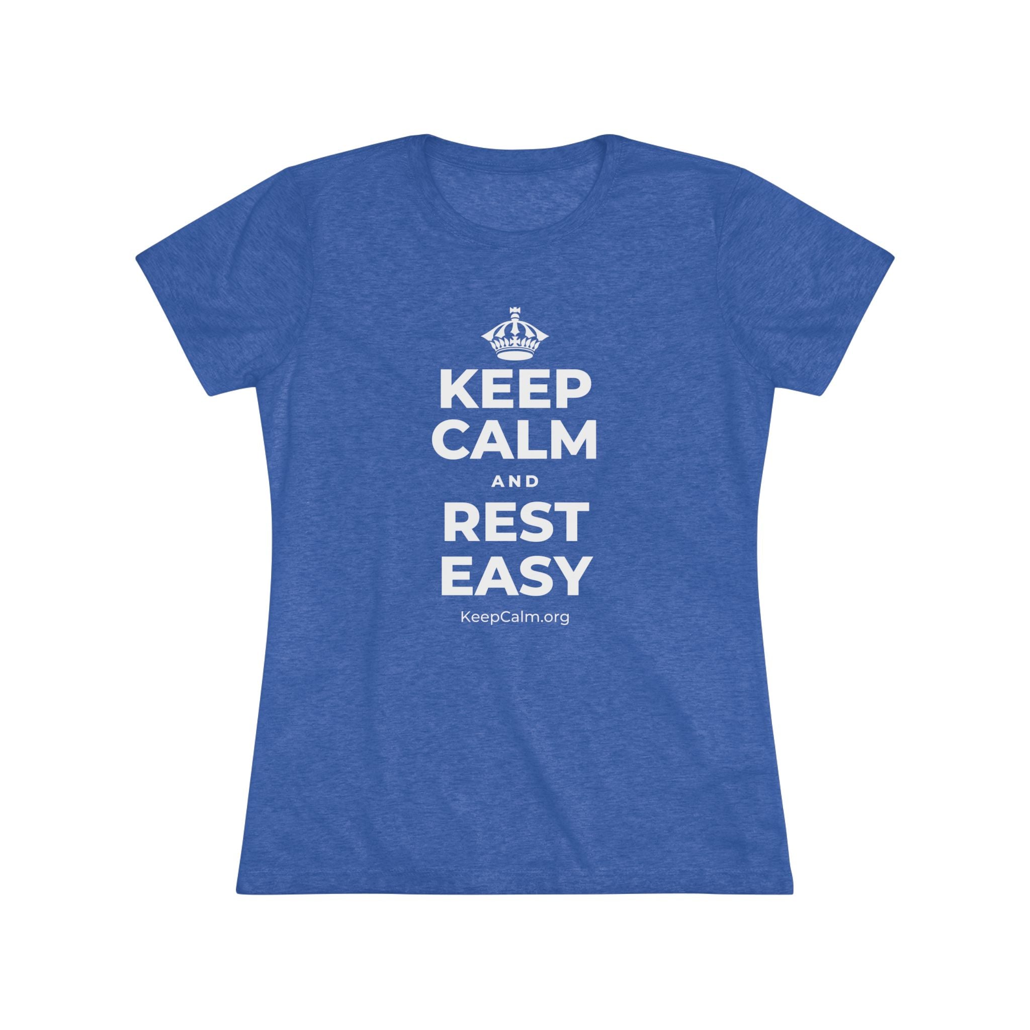 KEEP CALM AND REST EASY Women's Tri-Blend Tee