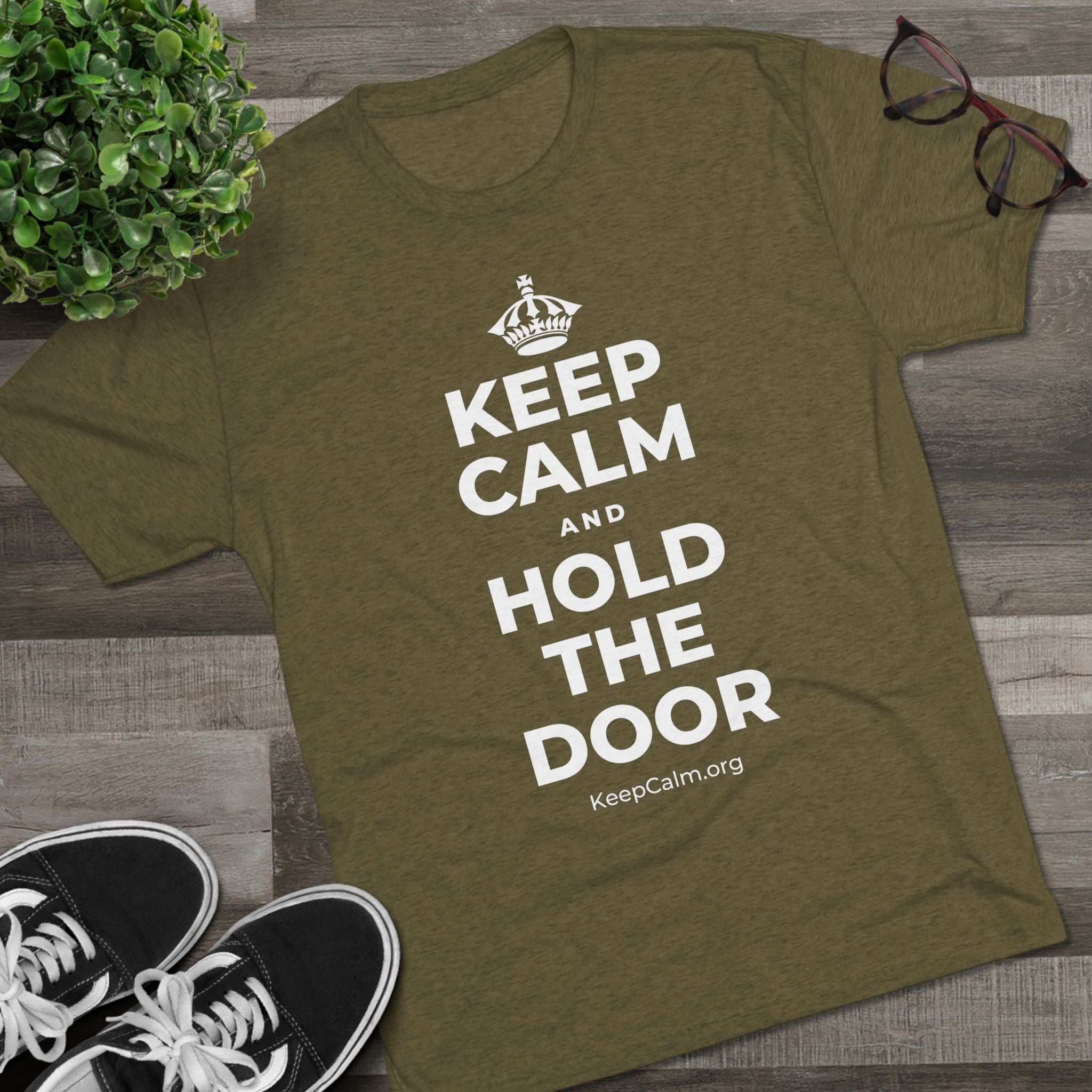KEEP CALM AND HOLD THE DOOR Tri-Blend Tee