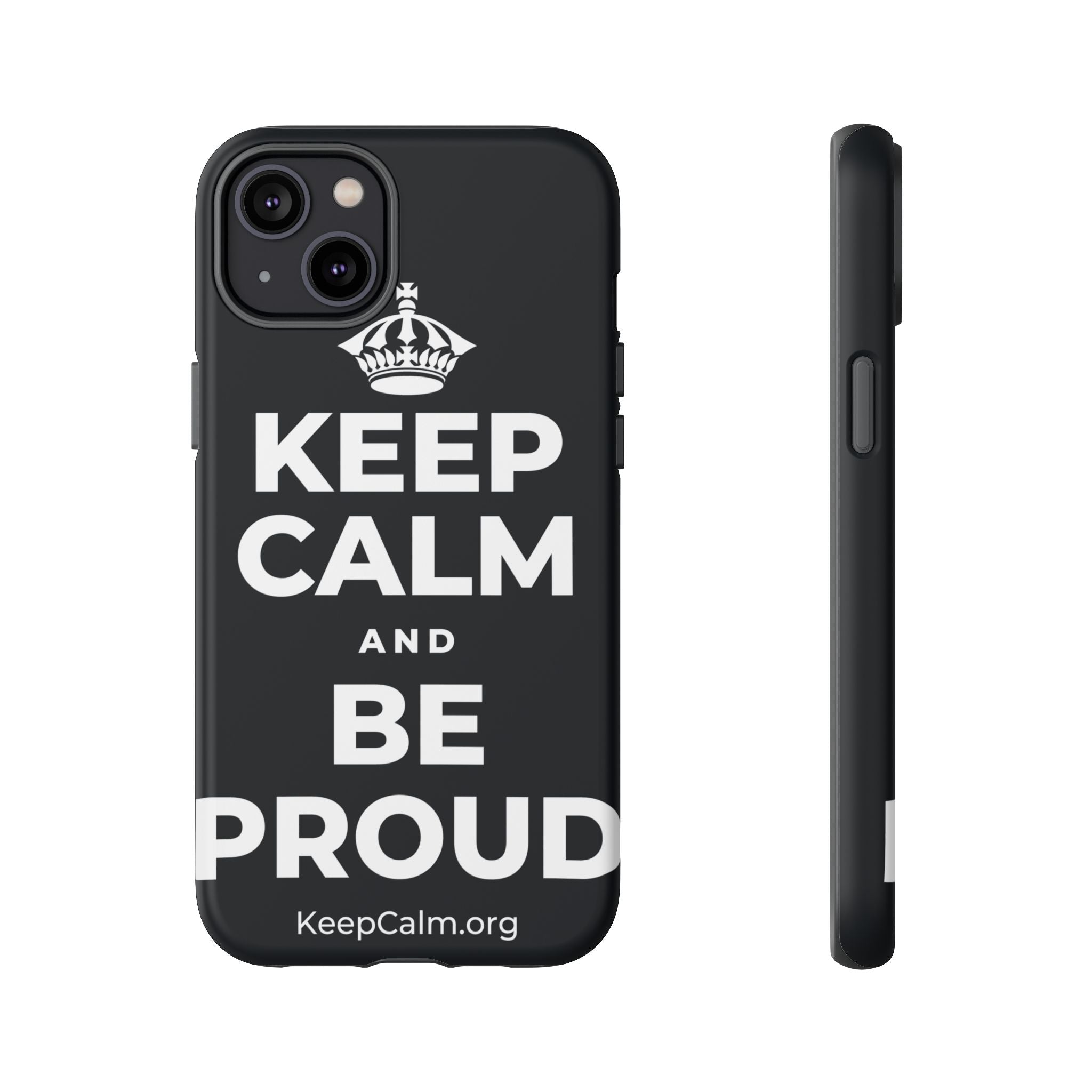 KEEP CALM AND BE PROUD Phone Case (Dark)