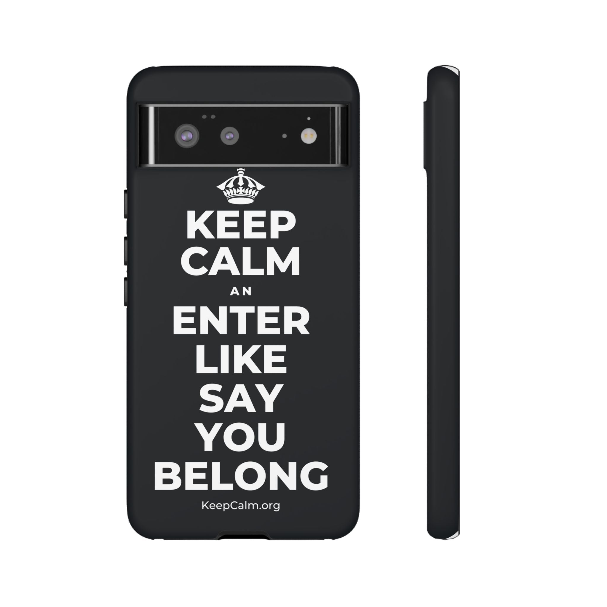 KEEP CALM AN ENTER LIKE SAY YOU BELONG Phone Case (Dark)
