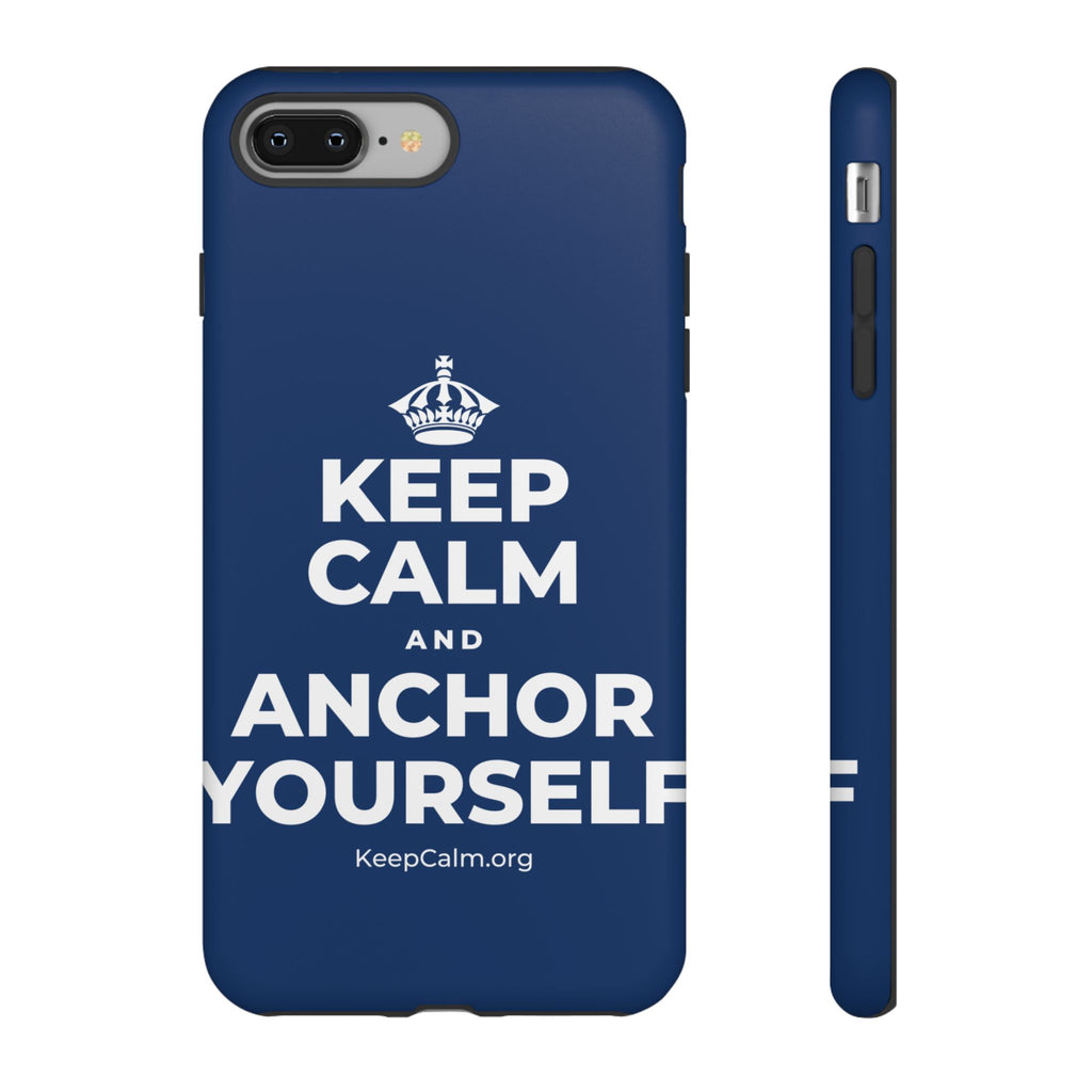 KEEP CALM AND ANCHOR YOURSELF Phone Case