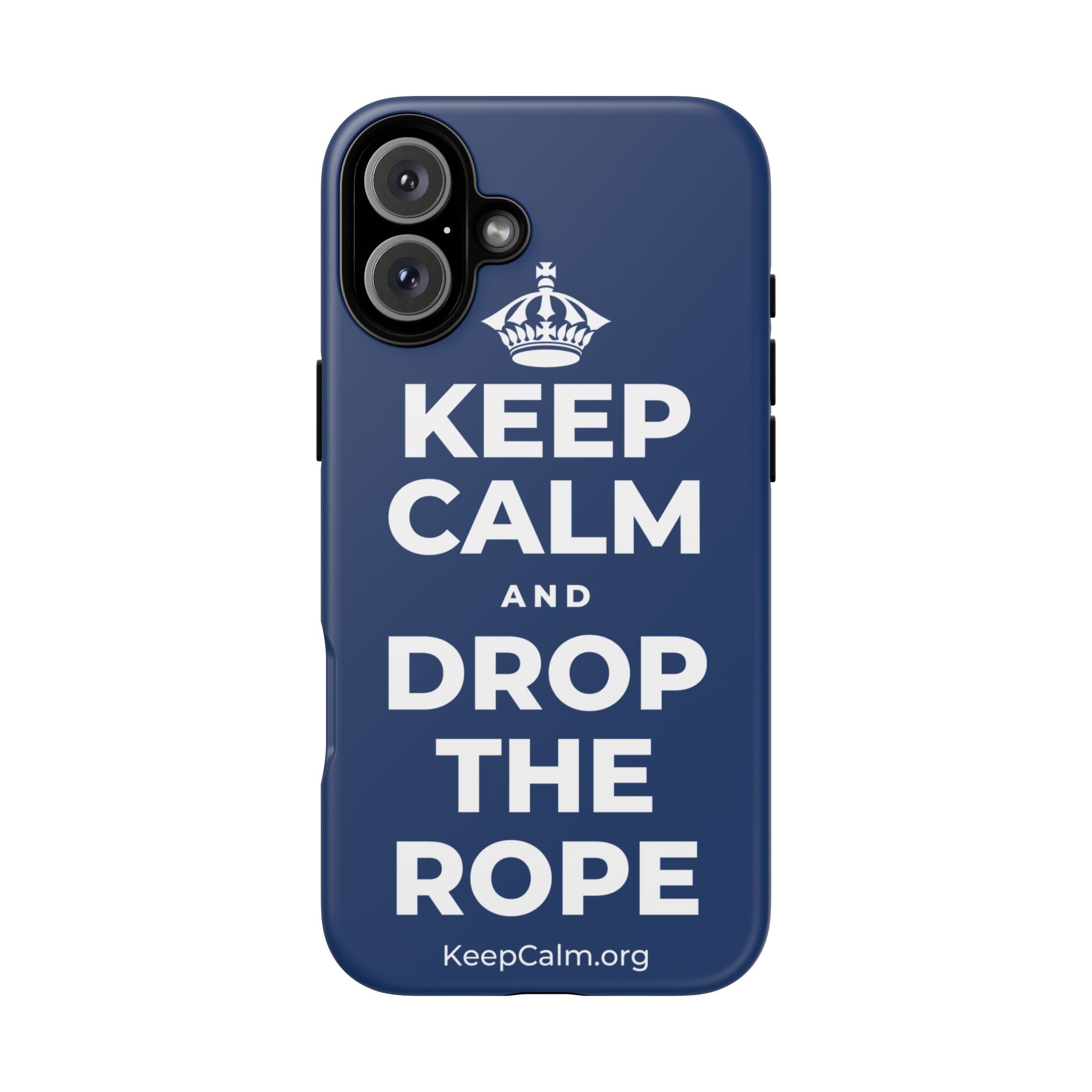 KEEP CALM AND DROP THE ROPE Phone Case