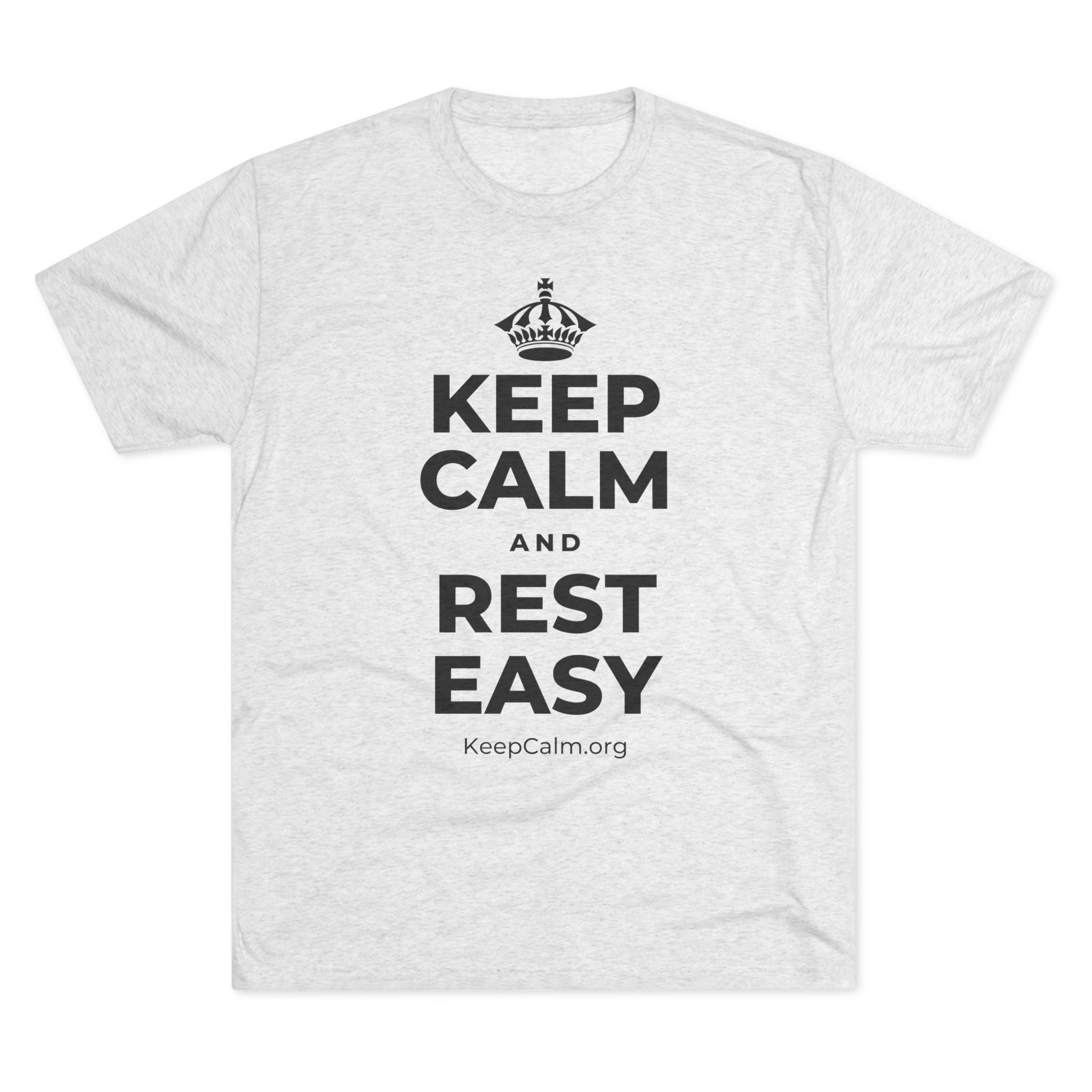 KEEP CALM AND REST EASY Tri-Blend Tee