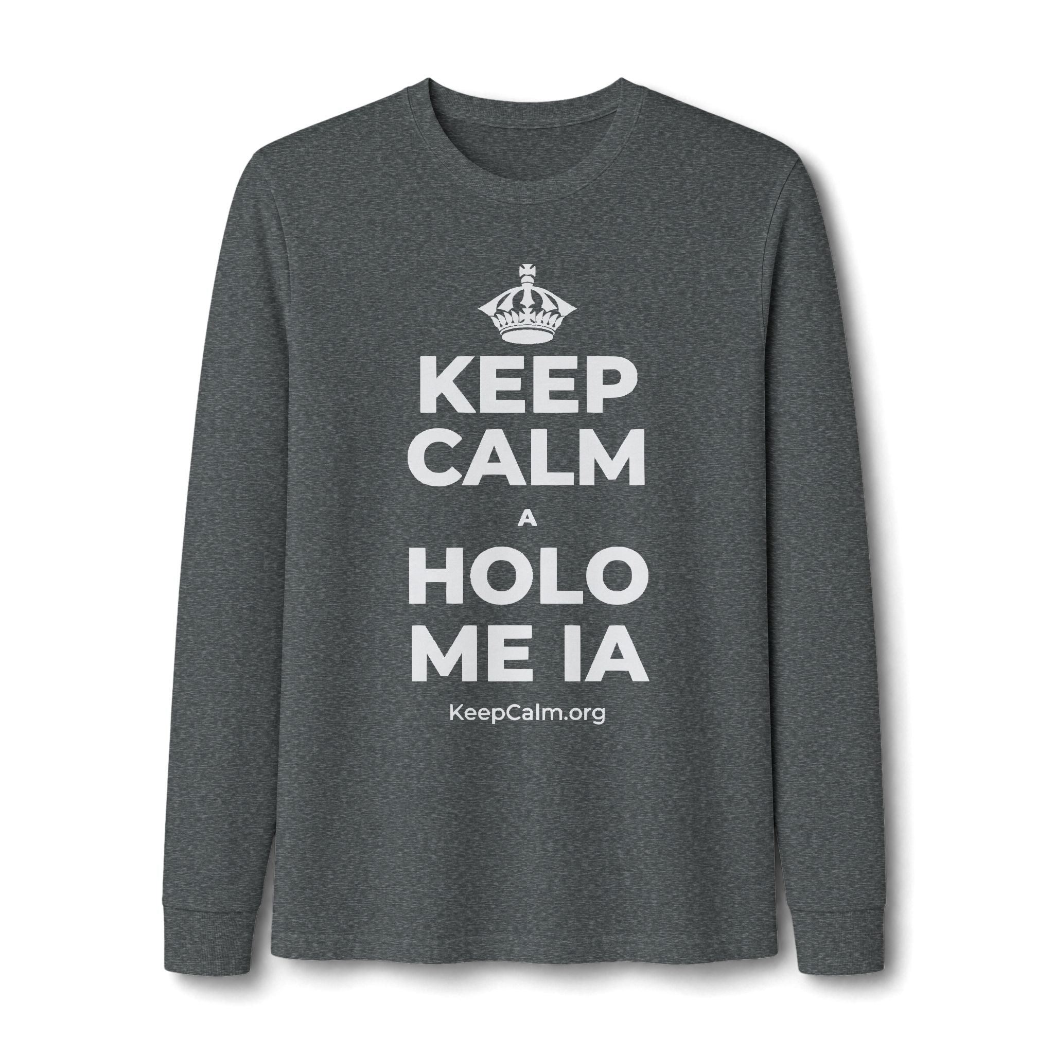KEEP CALM A HOLO ME IA Long Sleeve Tee