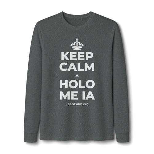 KEEP CALM A HOLO ME IA Long Sleeve Tee
