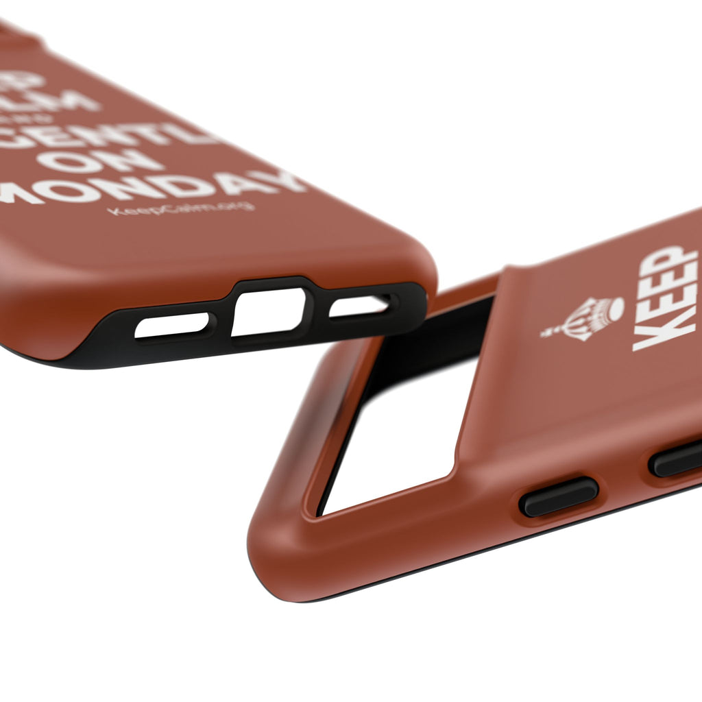 KEEP CALM AND GO GENTLE ON MONDAY Phone Case