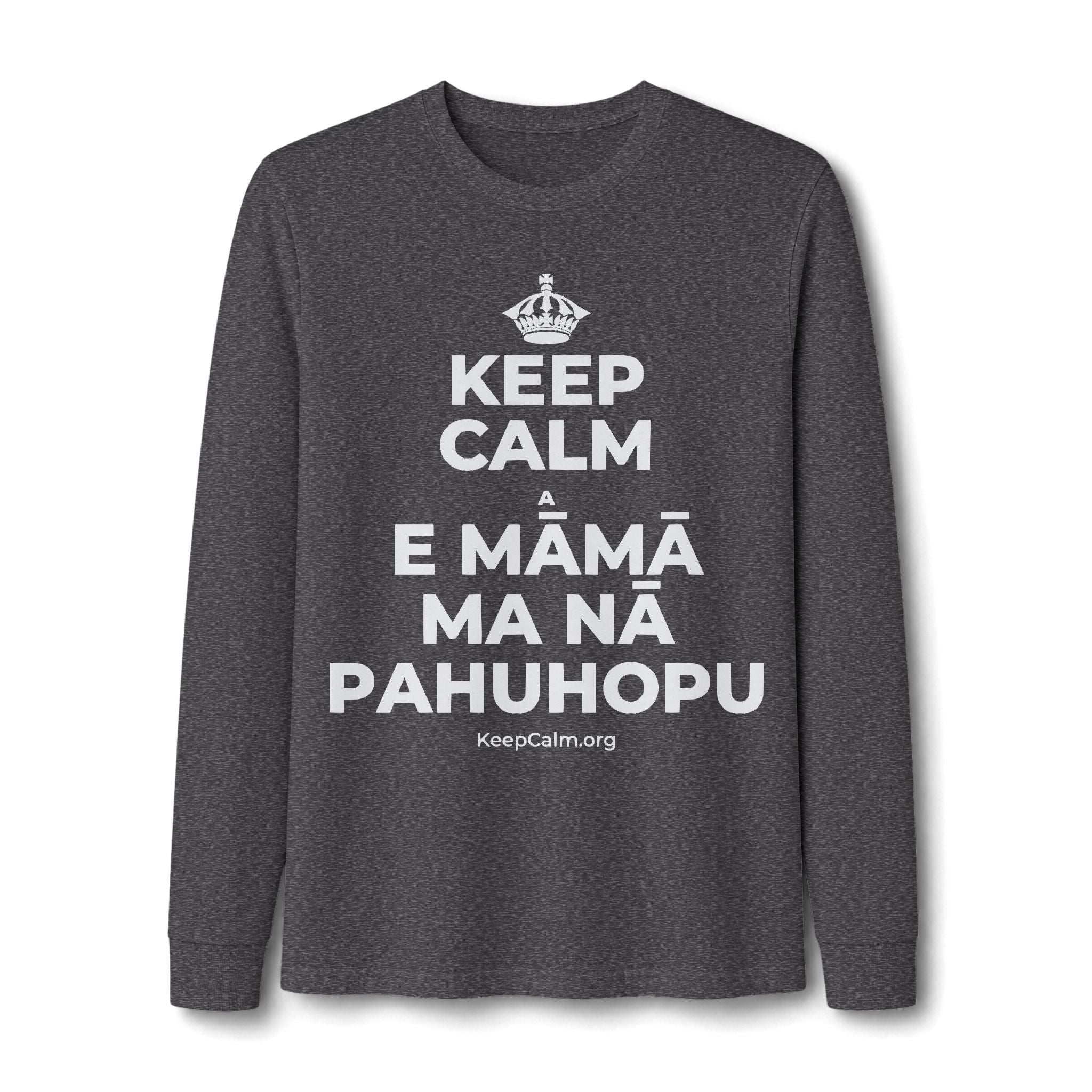 KEEP CALM A E MĀMĀ MA NĀ PAHUHOPU Long Sleeve Tee