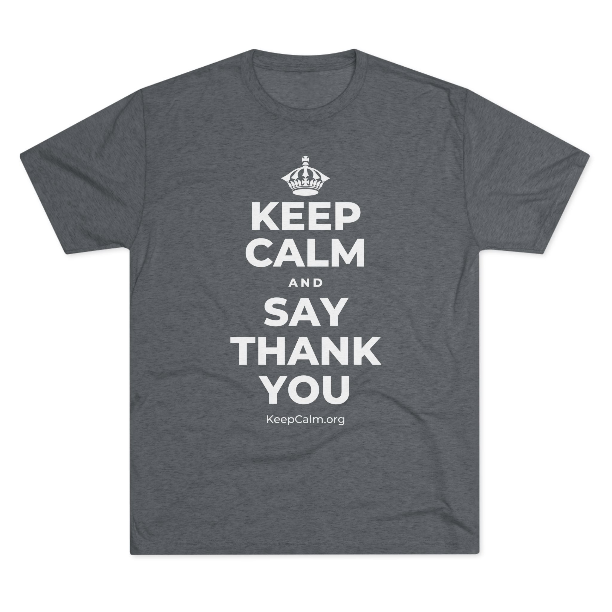 KEEP CALM AND SAY THANK YOU Tri-Blend Tee