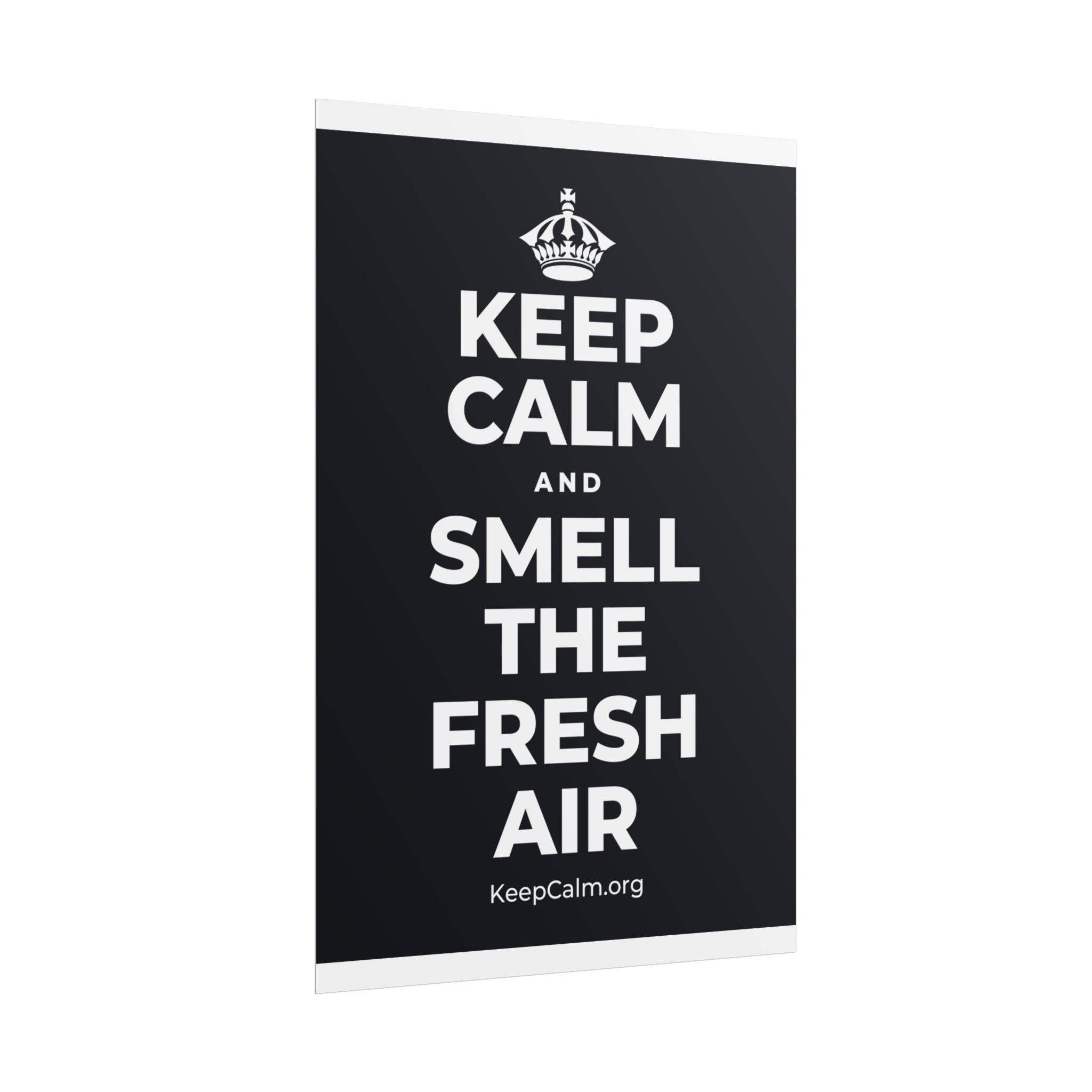 KEEP CALM AND SMELL THE FRESH AIR Poster (Dark)