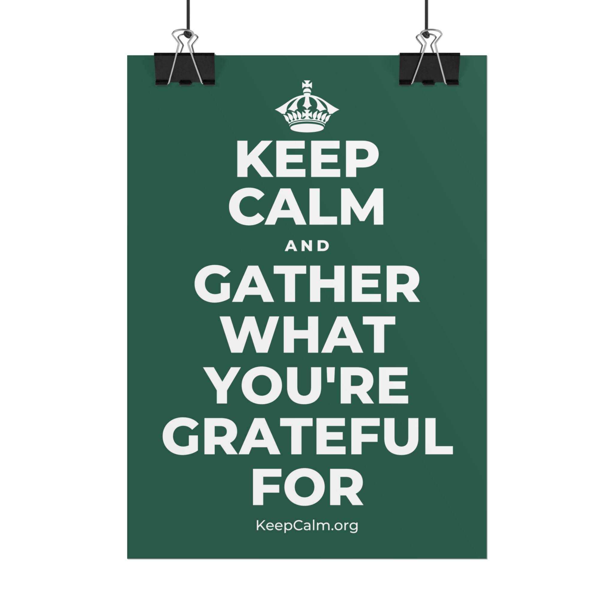 KEEP CALM AND GATHER WHAT YOU'RE GRATEFUL FOR Poster