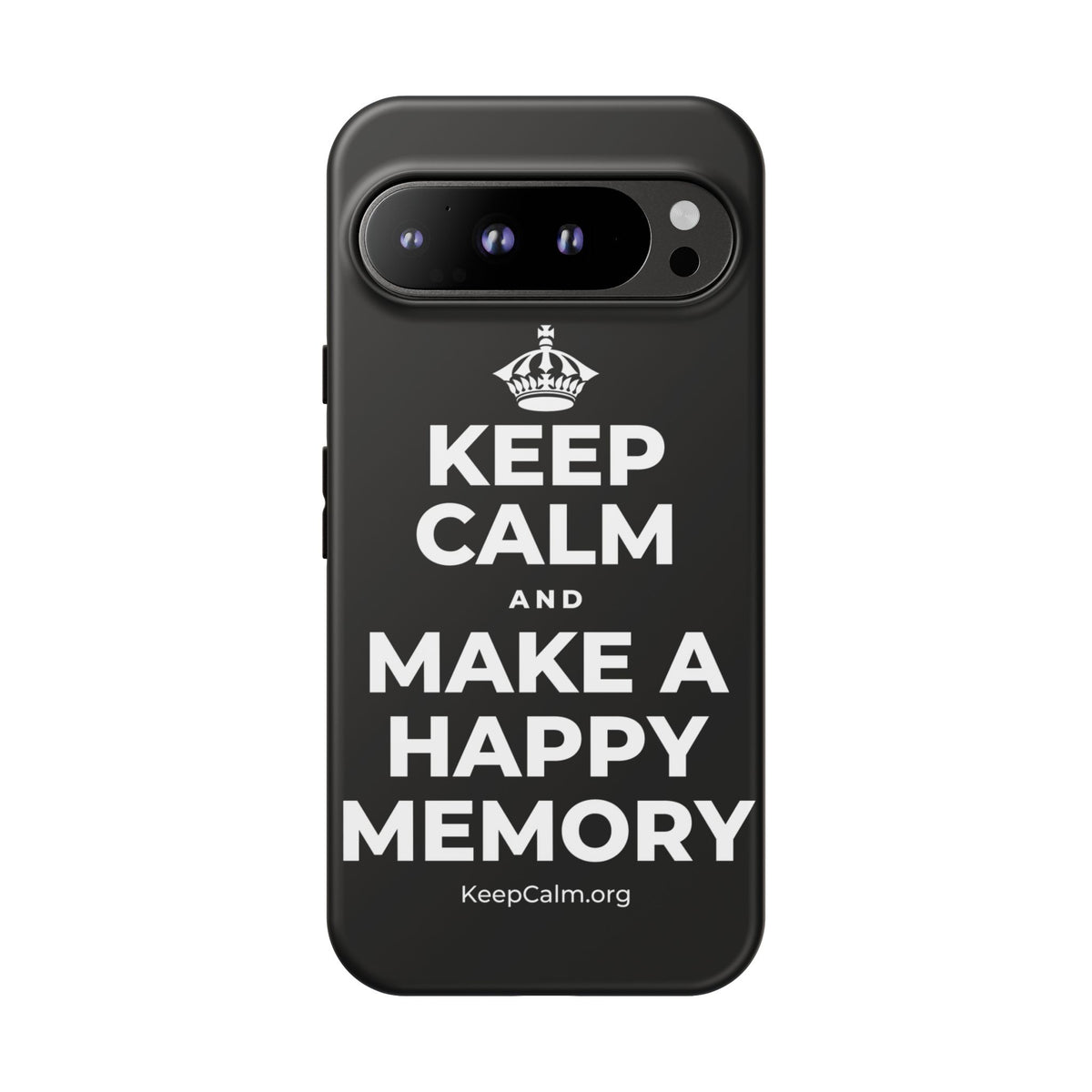 KEEP CALM AND MAKE A HAPPY MEMORY Phone Case