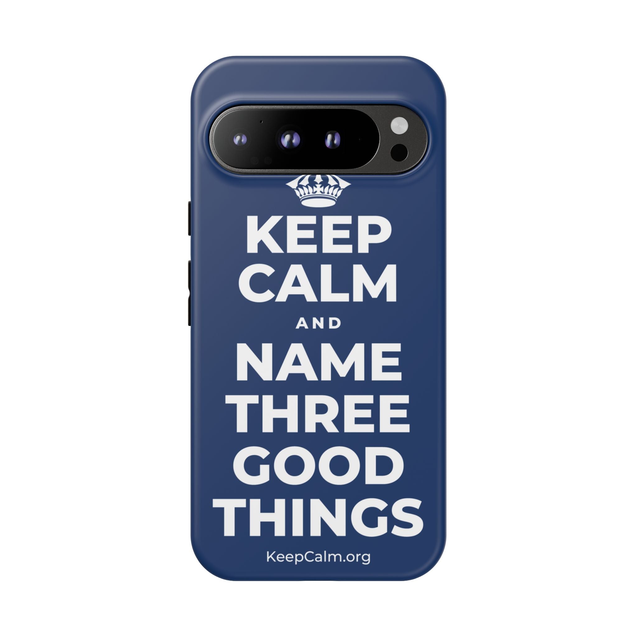 KEEP CALM AND NAME THREE GOOD THINGS Phone Case