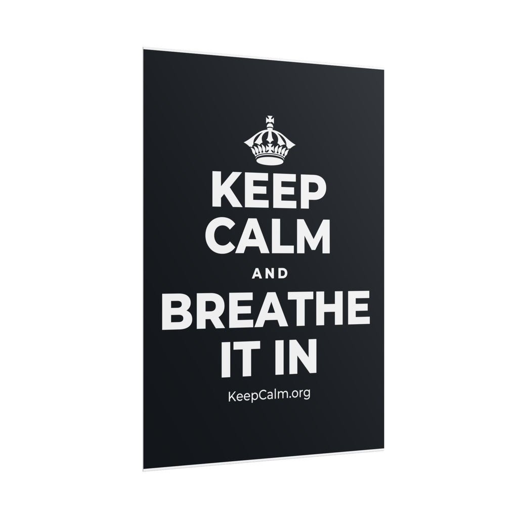 KEEP CALM AND BREATHE IT IN Poster (Dark)