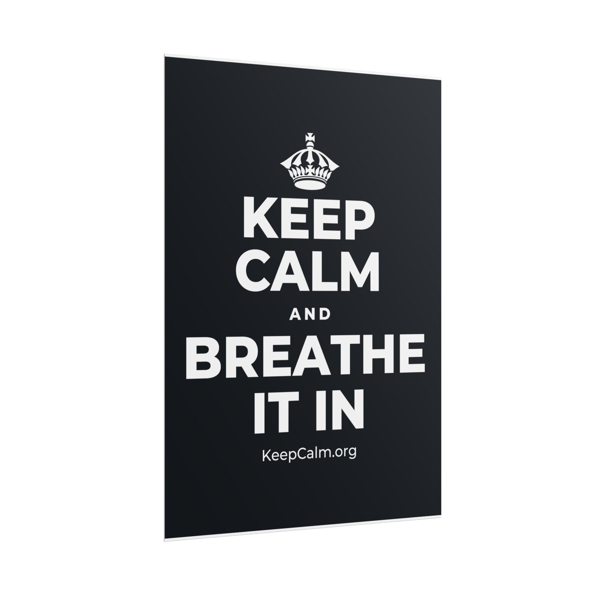 KEEP CALM AND BREATHE IT IN Poster (Dark)