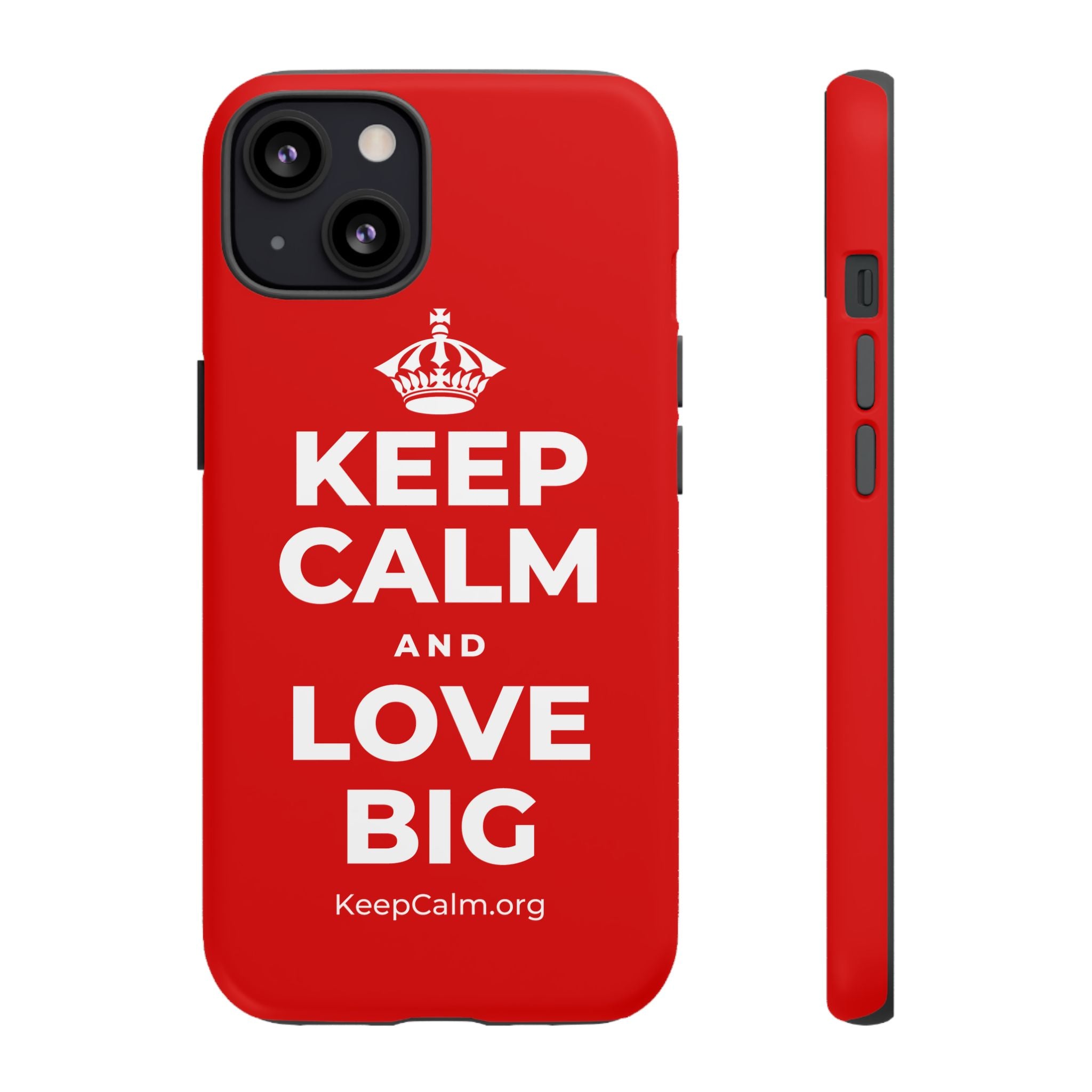 KEEP CALM AND LOVE BIG Phone Case
