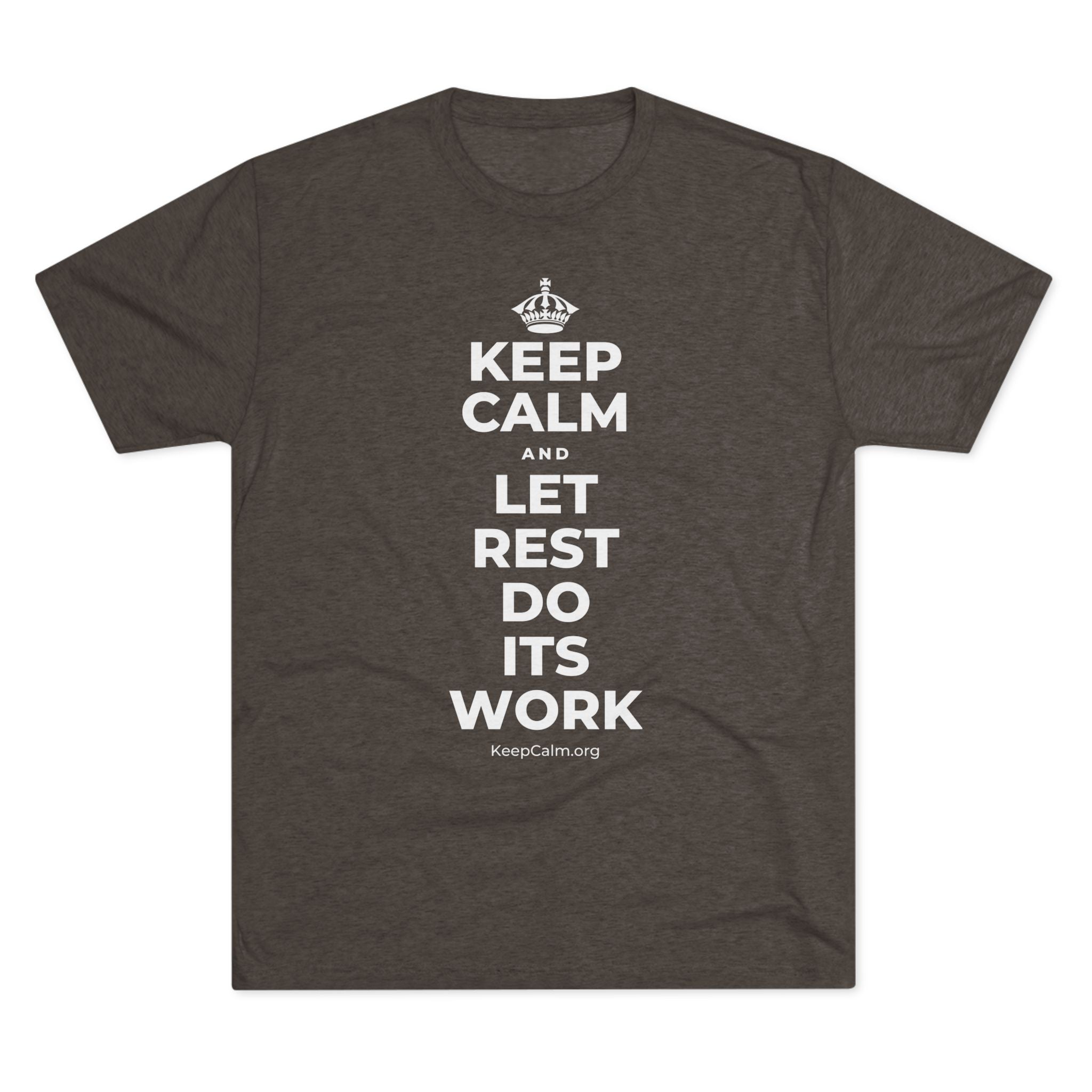 KEEP CALM AND LET REST DO ITS WORK Tri-Blend Tee