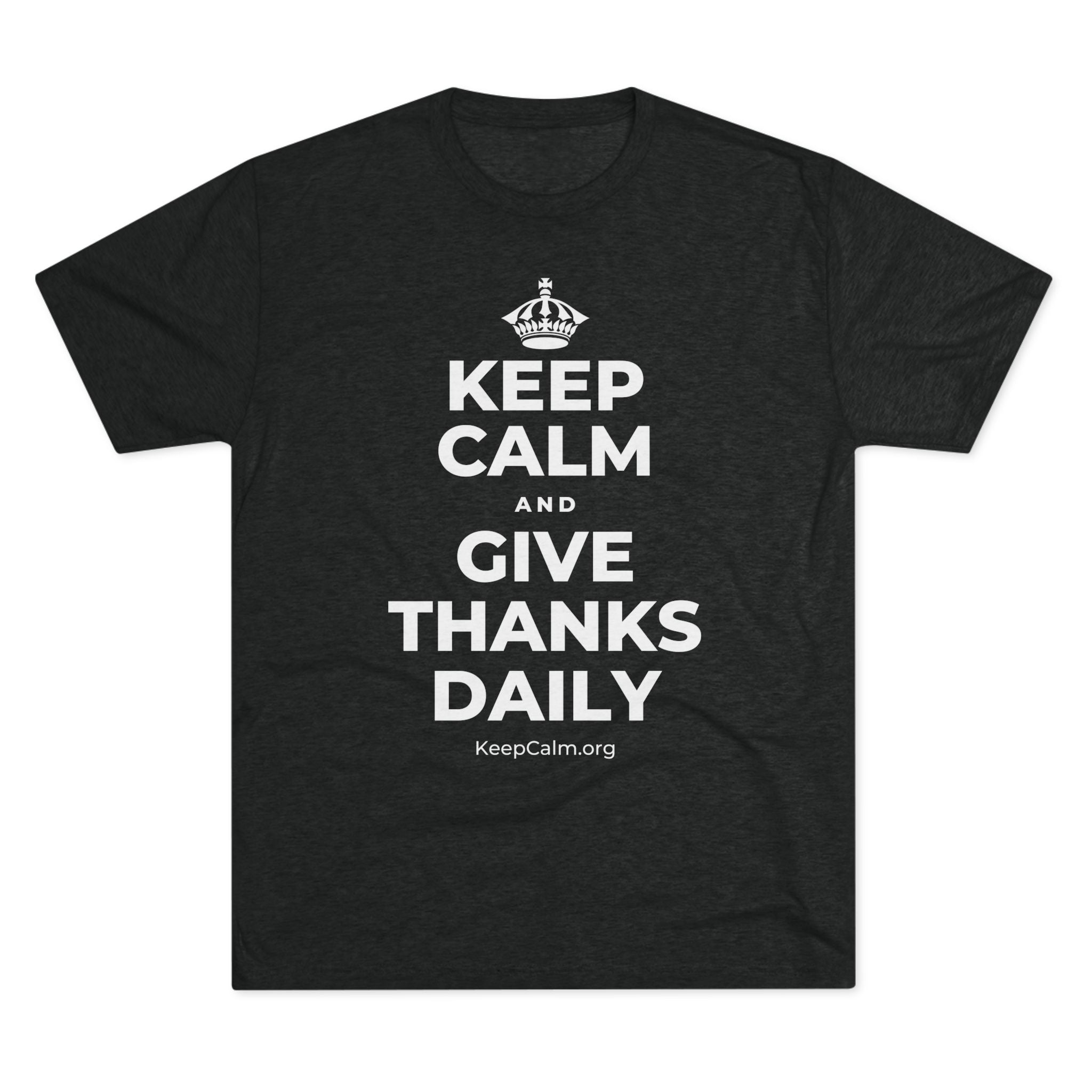 KEEP CALM AND GIVE THANKS DAILY Tri-Blend Tee