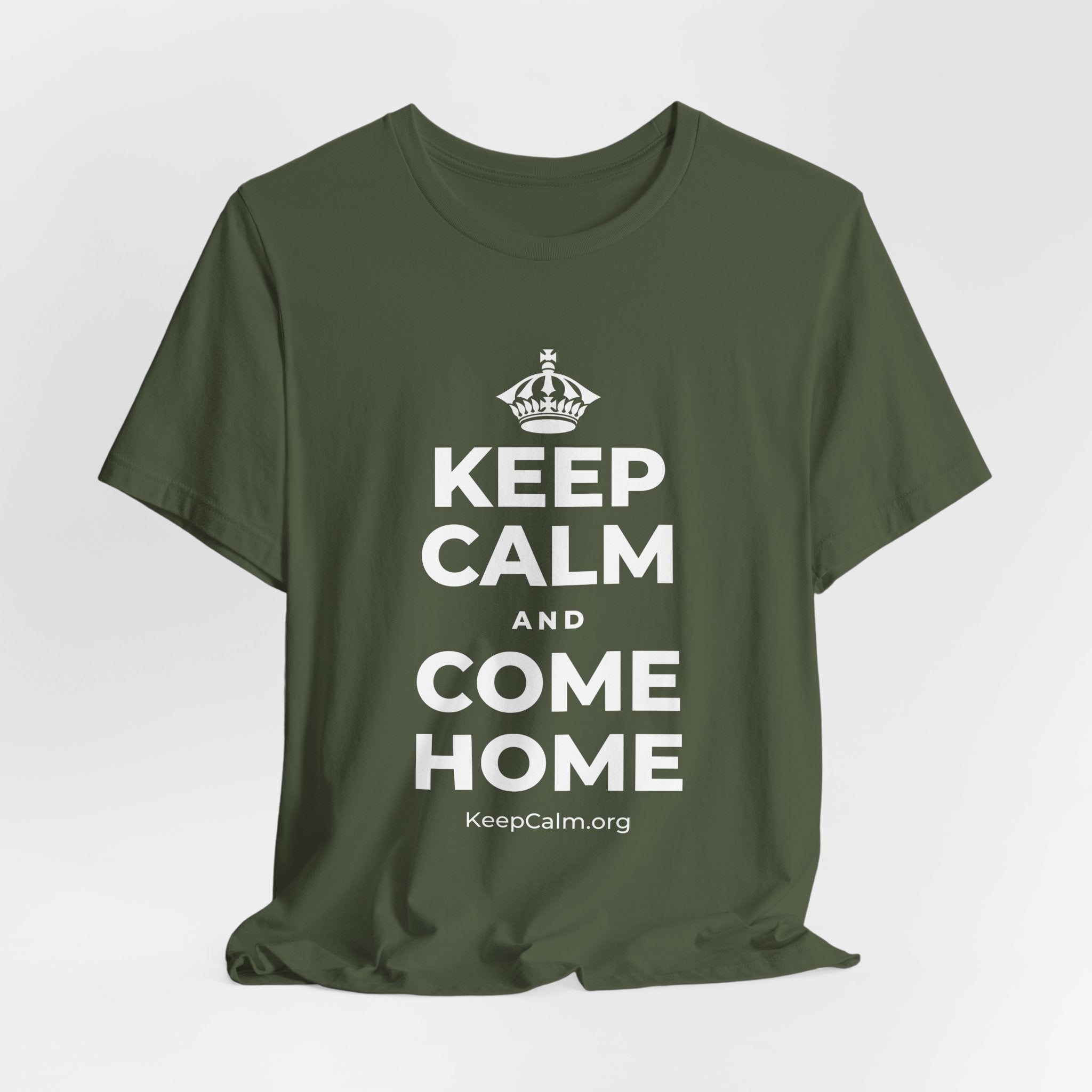KEEP CALM AND COME HOME T-Shirt (Military Green–Autumn)