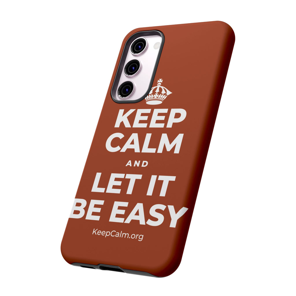 KEEP CALM AND LET IT BE EASY Phone Case