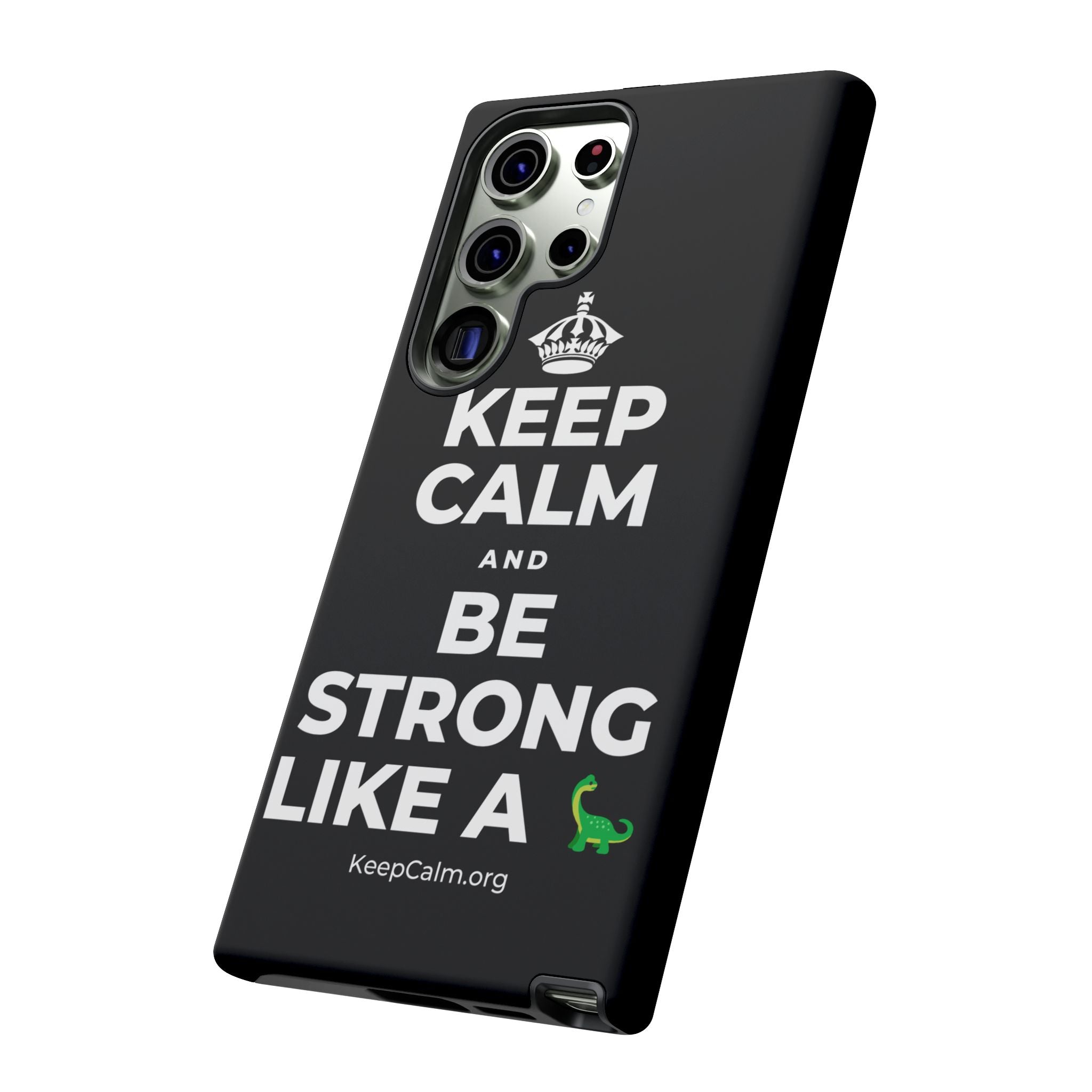 KEEP CALM AND BE STRONG LIKE A 🦕 Phone Case