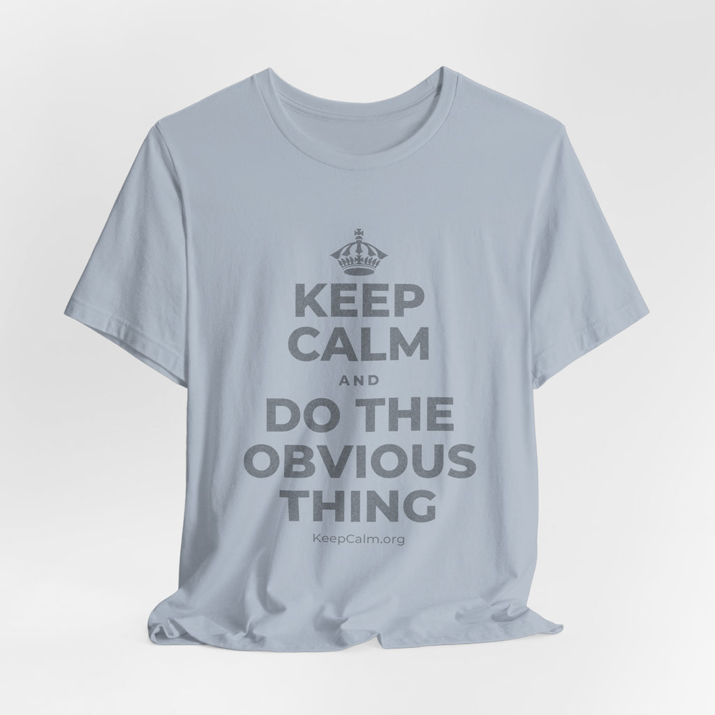 KEEP CALM AND DO THE OBVIOUS THING T-Shirt (White–Asphalt)