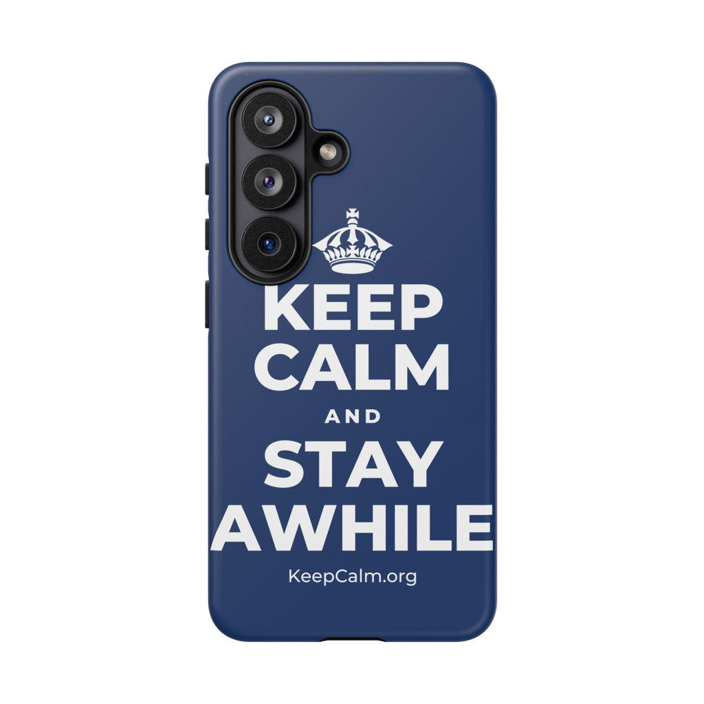 KEEP CALM AND STAY AWHILE Phone Case