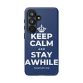 KEEP CALM AND STAY AWHILE Phone Case