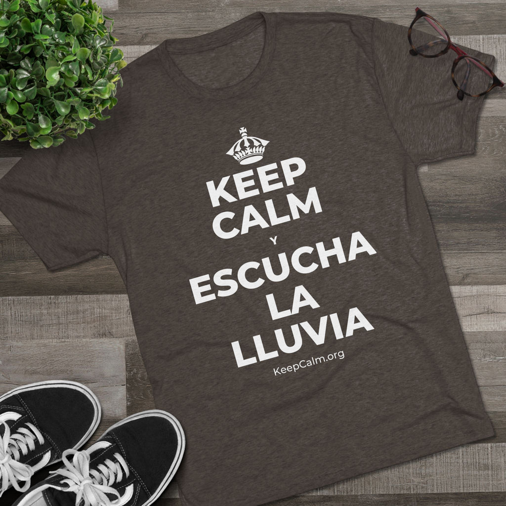 KEEP CALM Y ESCUCHA LA LLUVIA Tri-Blend Tee