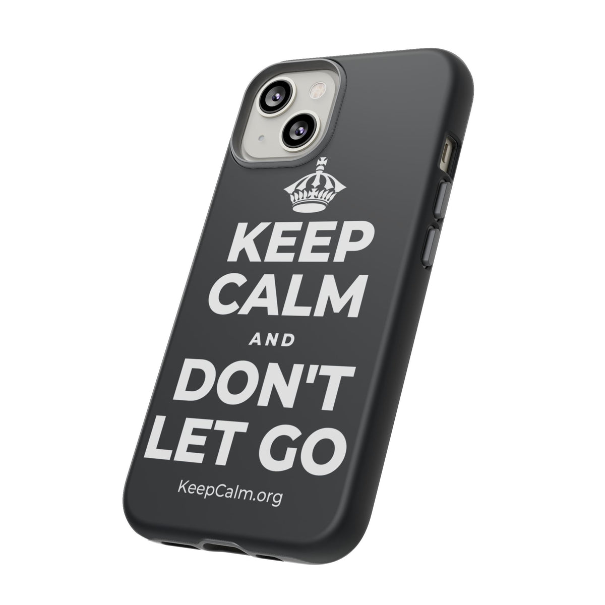 KEEP CALM AND DON'T LET GO Phone Case (Dark)