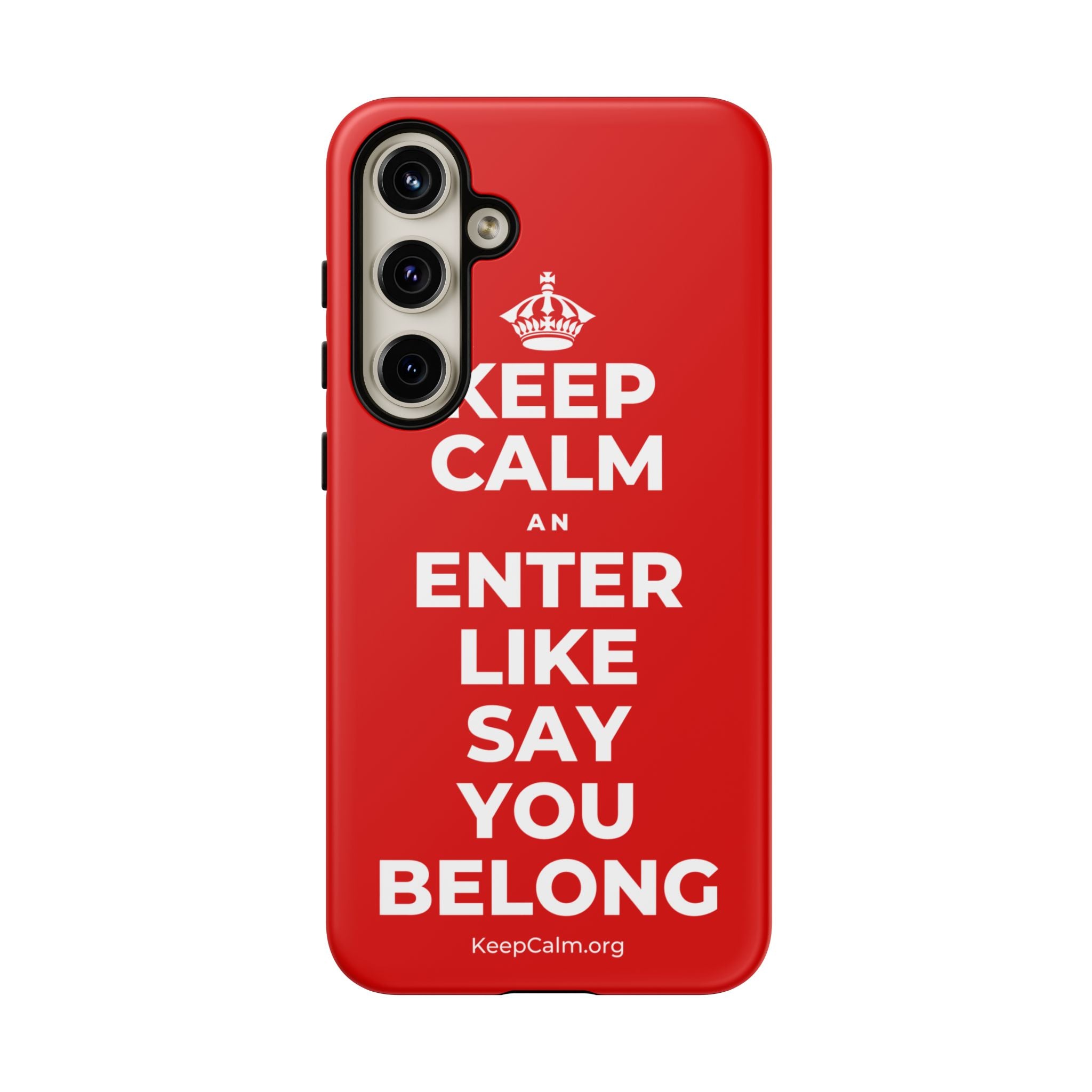 KEEP CALM AN ENTER LIKE SAY YOU BELONG Phone Case