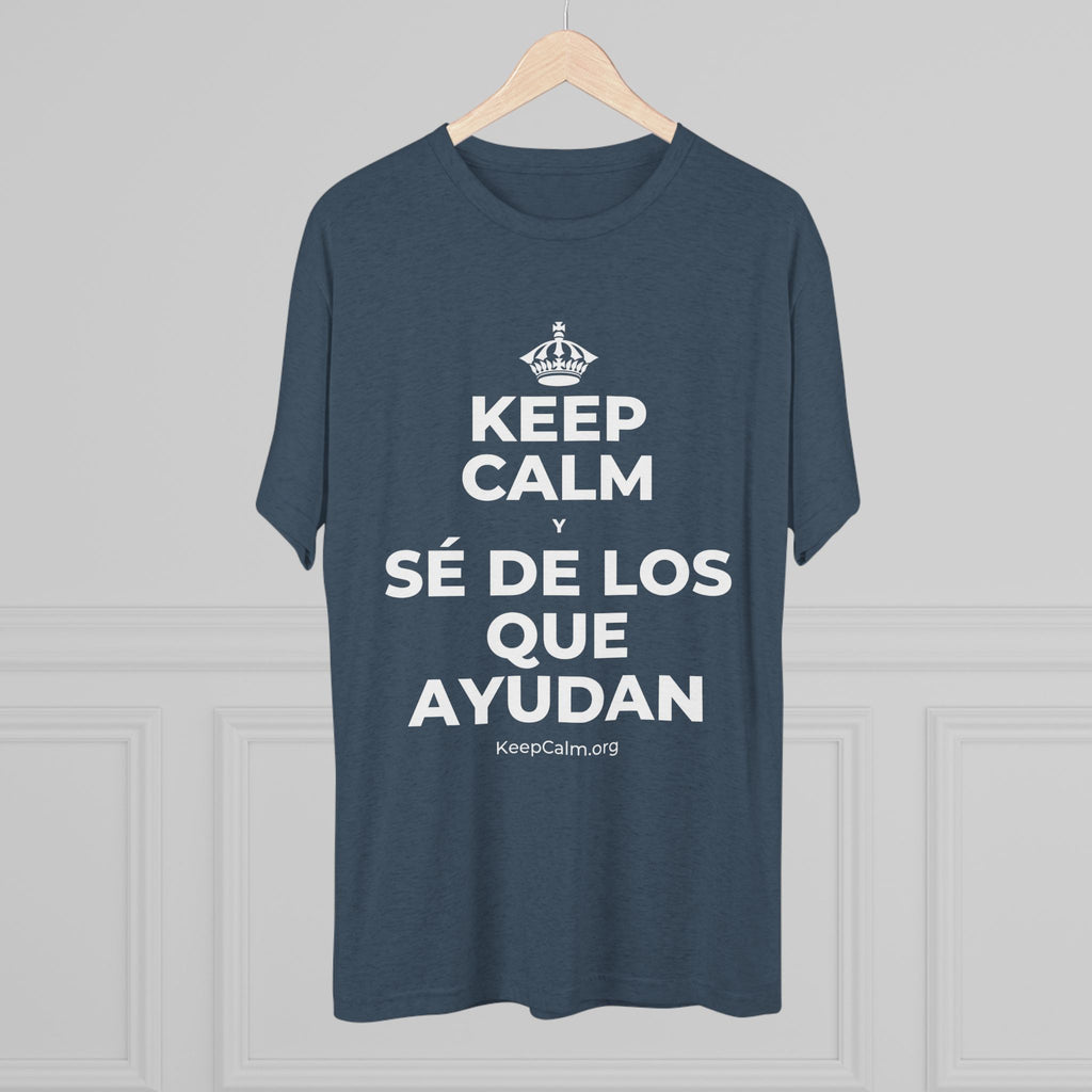 KEEP CALM Y SÉ DE LOS QUE AYUDAN Tri-Blend Tee