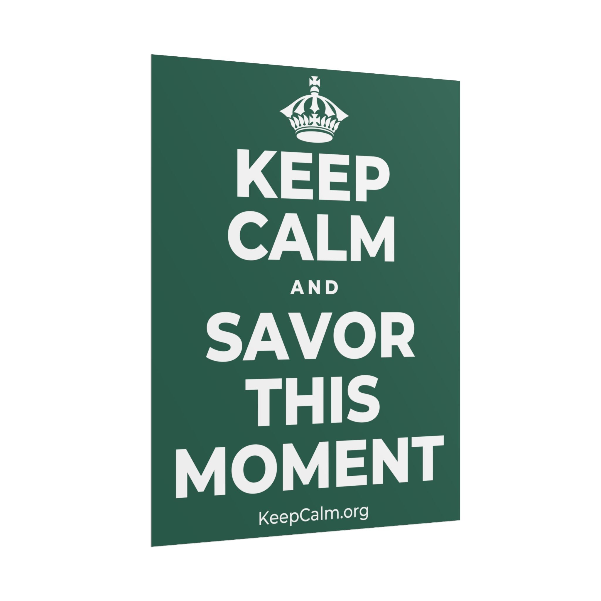 KEEP CALM AND SAVOR THIS MOMENT Poster