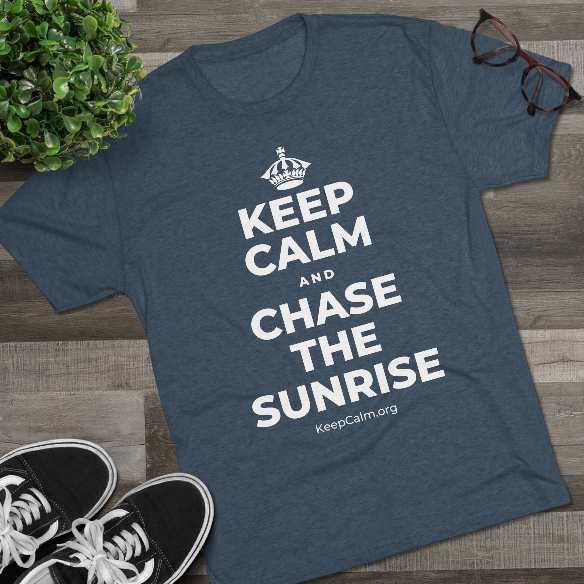 KEEP CALM AND CHASE THE SUNRISE Tri-Blend Tee