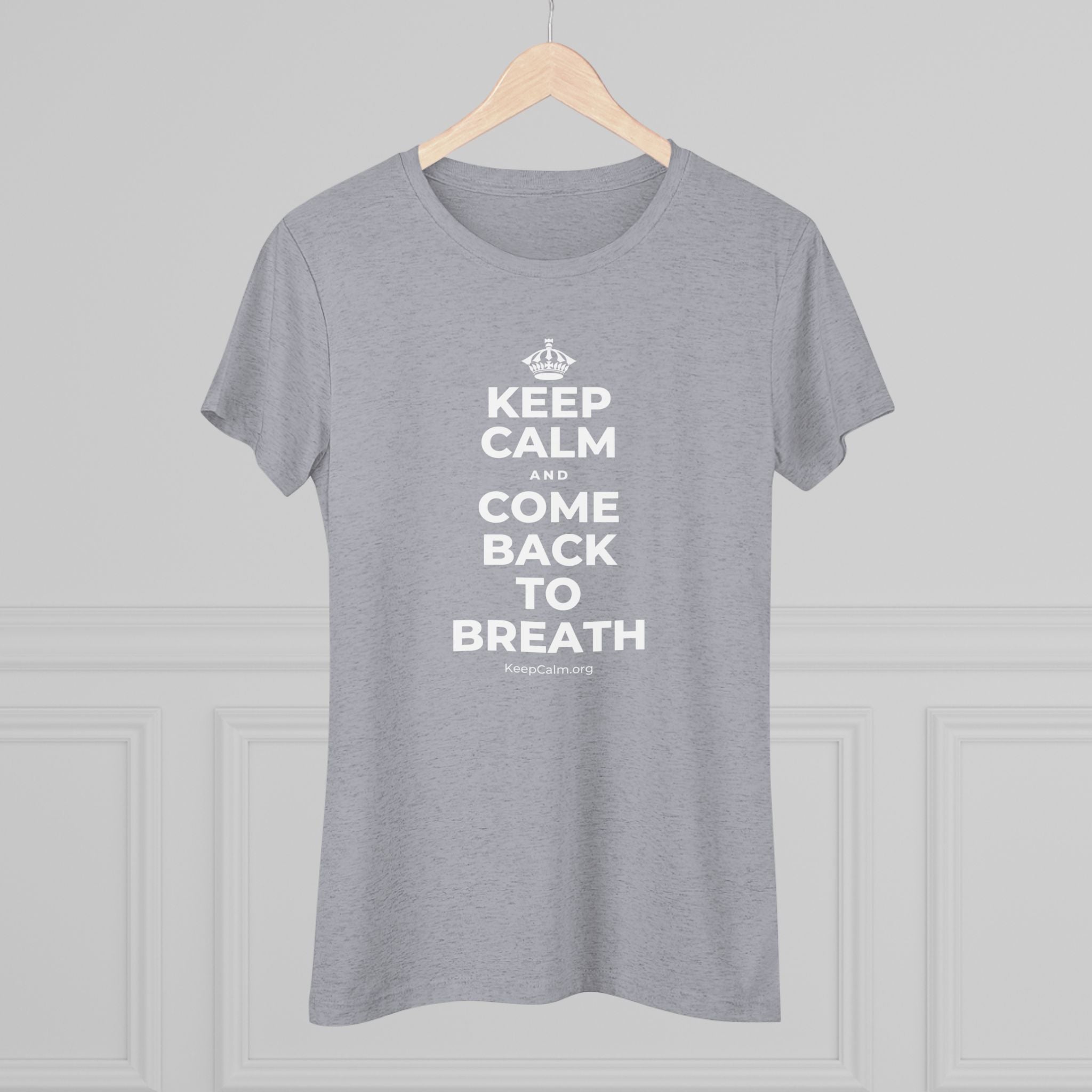 KEEP CALM AND COME BACK TO BREATH Women's Tri-Blend Tee