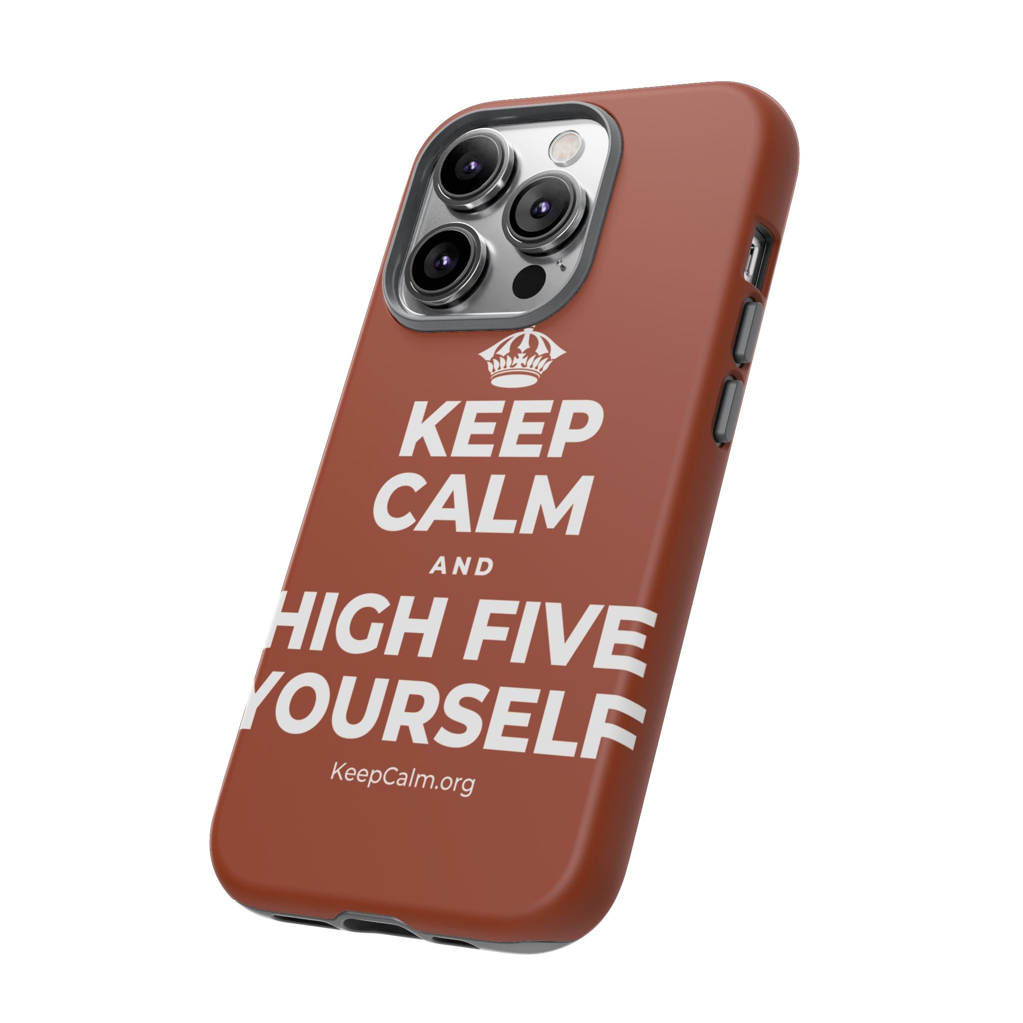 KEEP CALM AND HIGH FIVE YOURSELF Phone Case