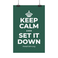 KEEP CALM AND SET IT DOWN Satin Poster