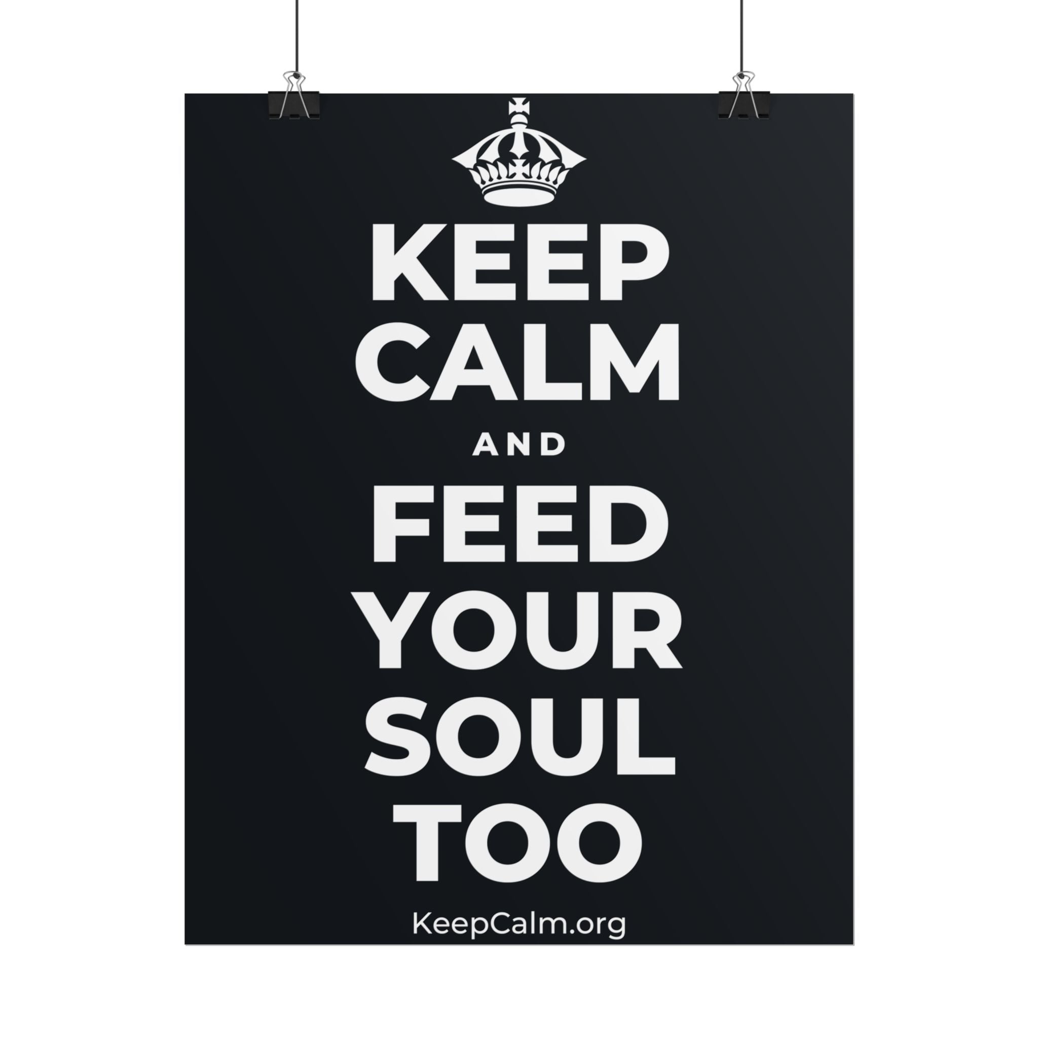 KEEP CALM AND FEED YOUR SOUL TOO Poster (Dark)
