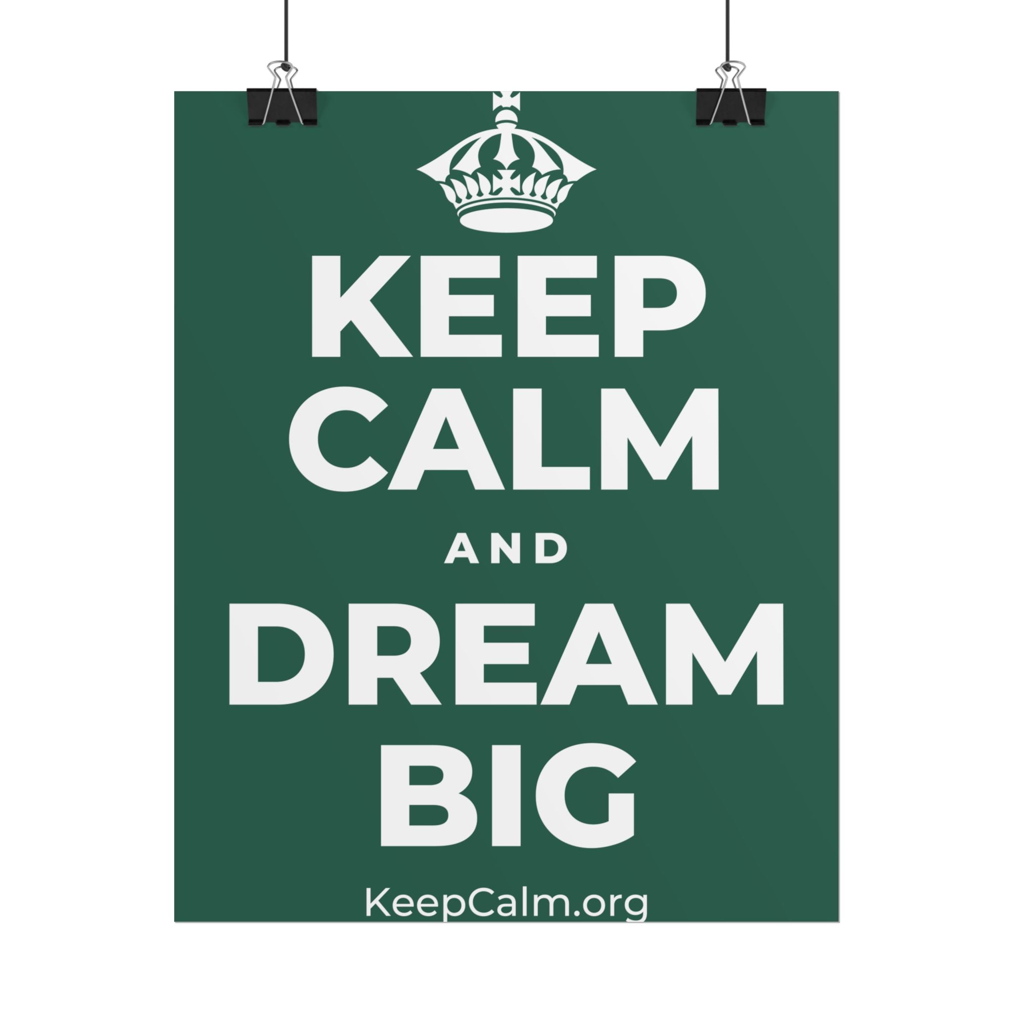 KEEP CALM AND DREAM BIG Poster
