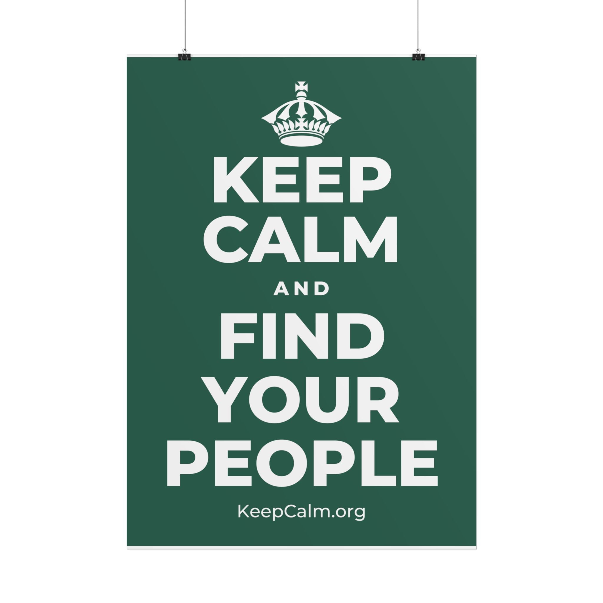 KEEP CALM AND FIND YOUR PEOPLE Poster
