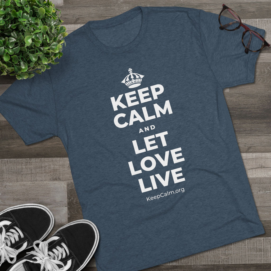 KEEP CALM AND LET LOVE LIVE Tri-Blend Tee