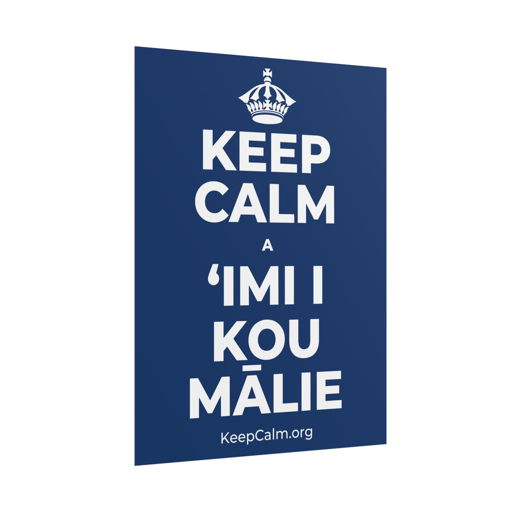 KEEP CALM A ʻIMI I KOU MĀLIE Poster