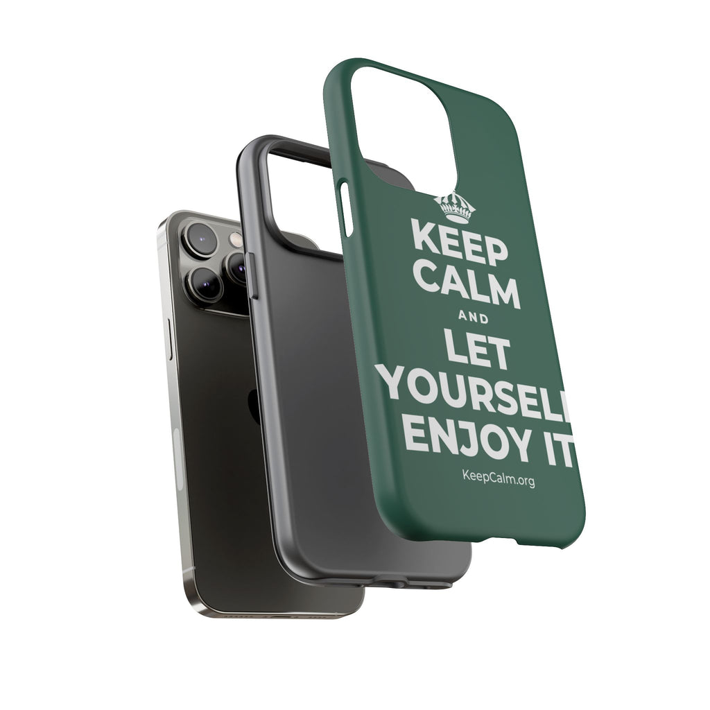 KEEP CALM AND LET YOURSELF ENJOY IT Phone Case