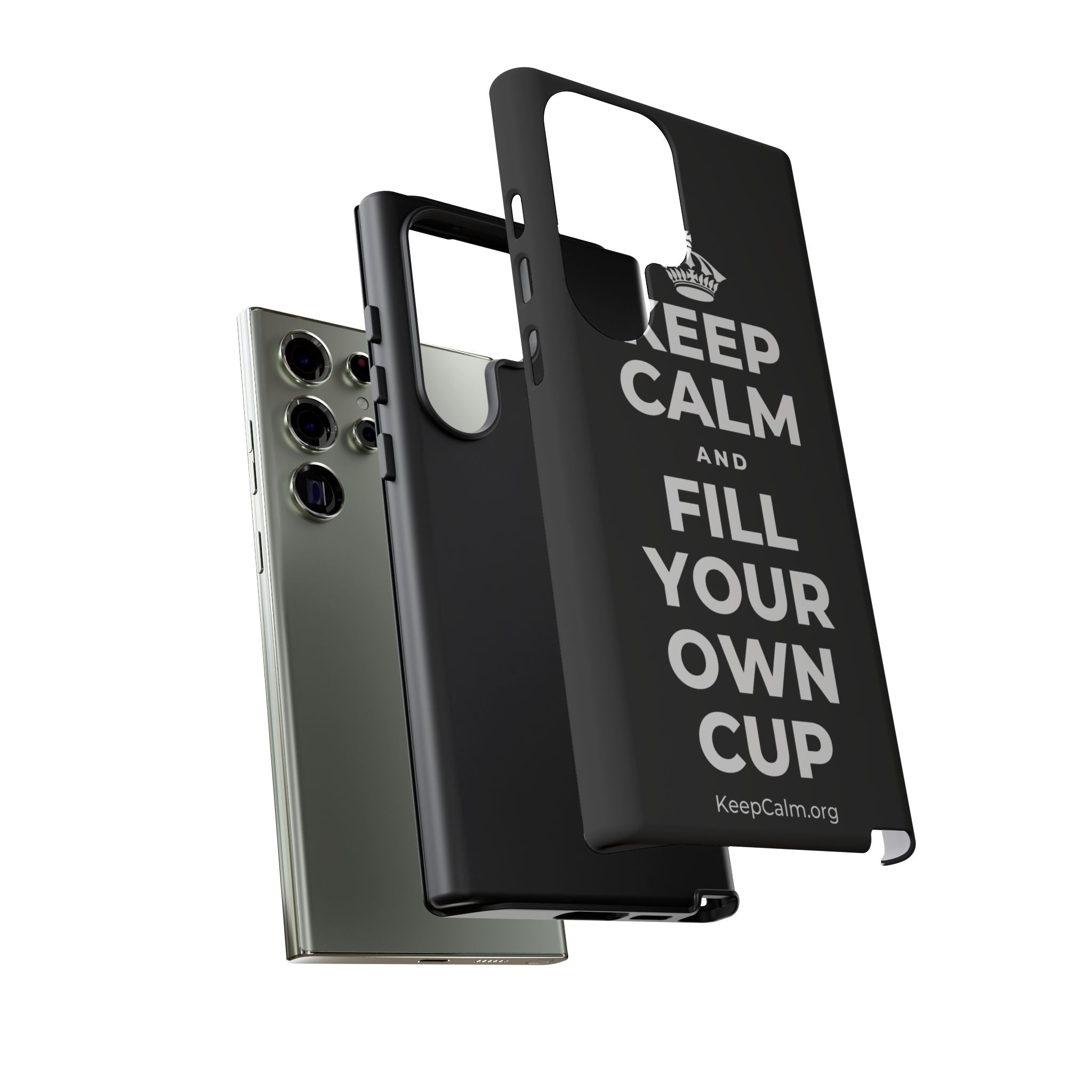 KEEP CALM AND FILL YOUR OWN CUP Phone Case