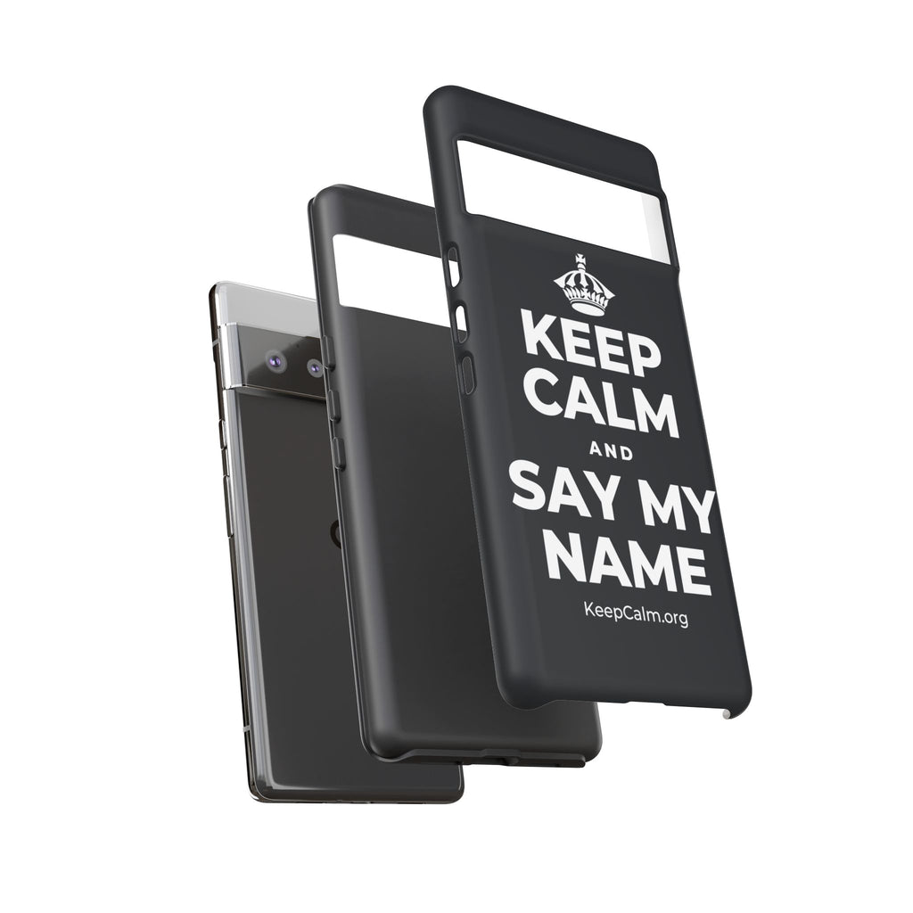 KEEP CALM AND SAY MY NAME Phone Case (Dark)