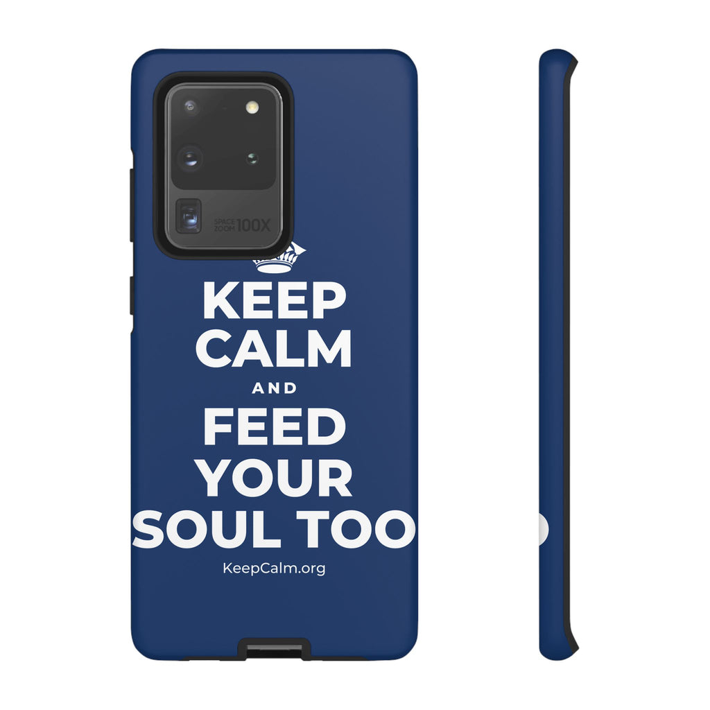 KEEP CALM AND FEED YOUR SOUL TOO Phone Case
