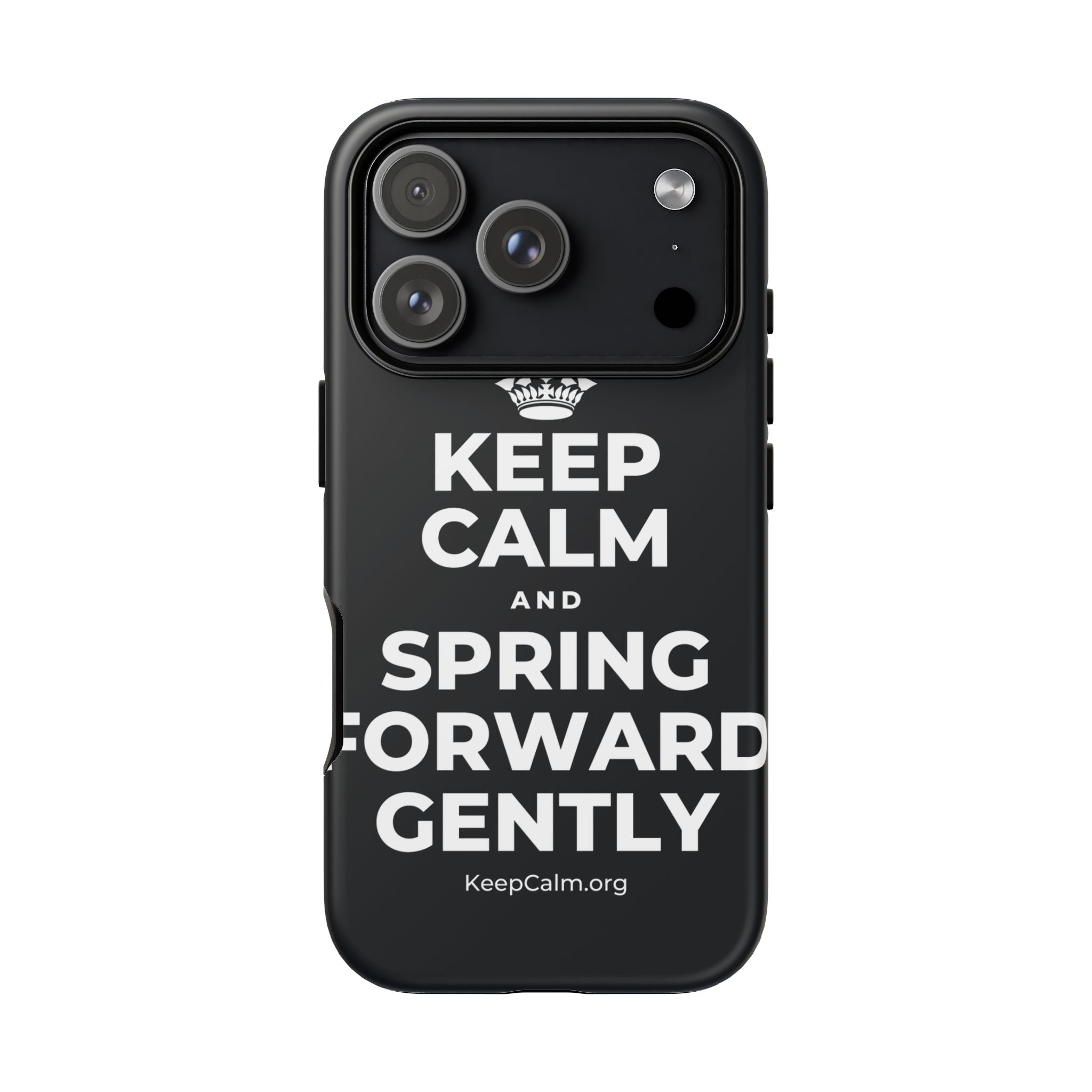 KEEP CALM AND SPRING FORWARD GENTLY Phone Case (Dark)